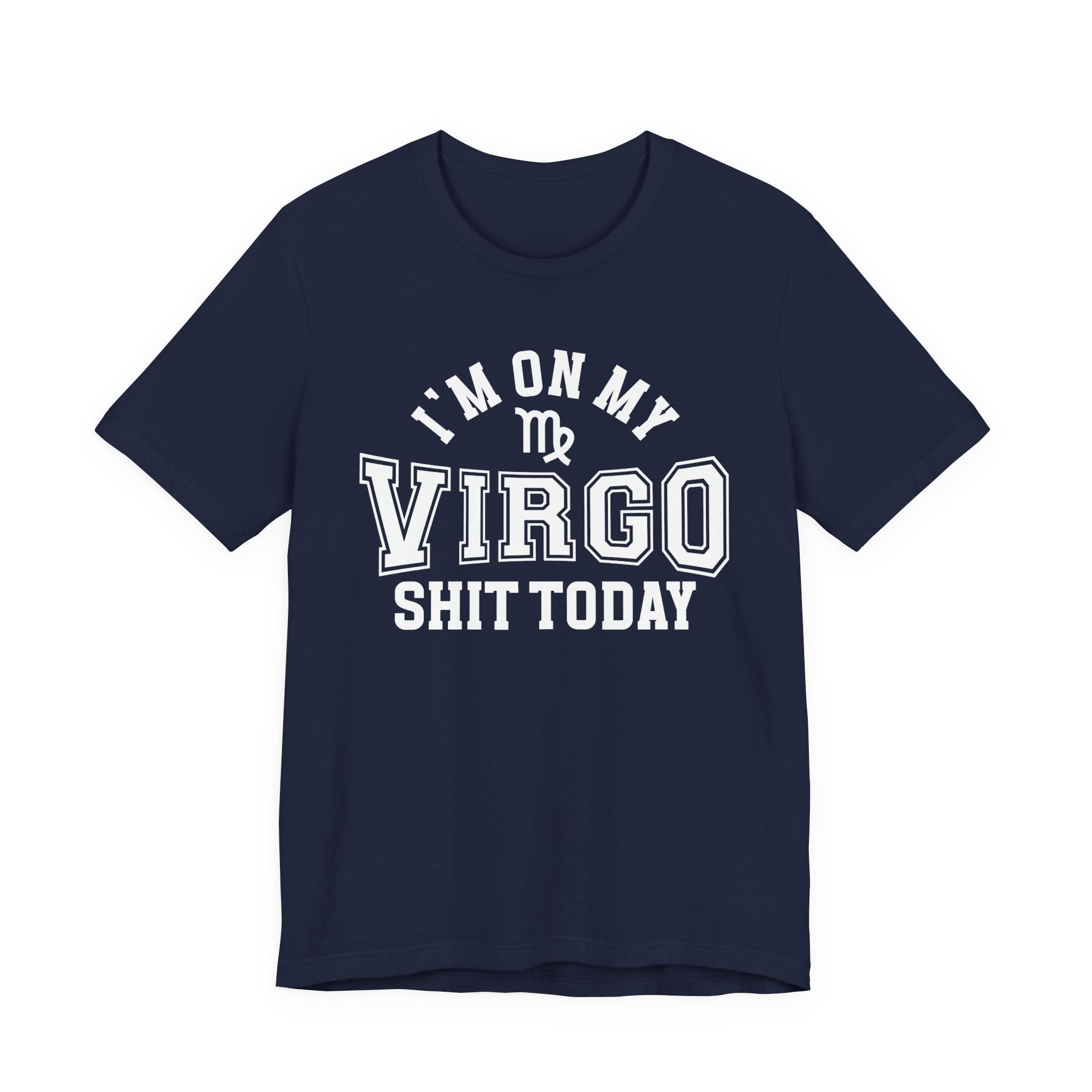 I'm On My Virgo Shit Today T-shirt