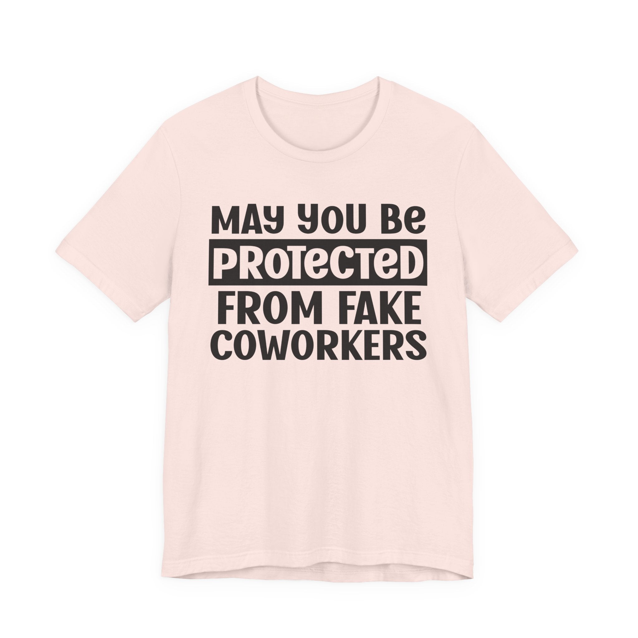 May You Be Protected From Fake Coworkers - Protective Wish Tee Shirt
