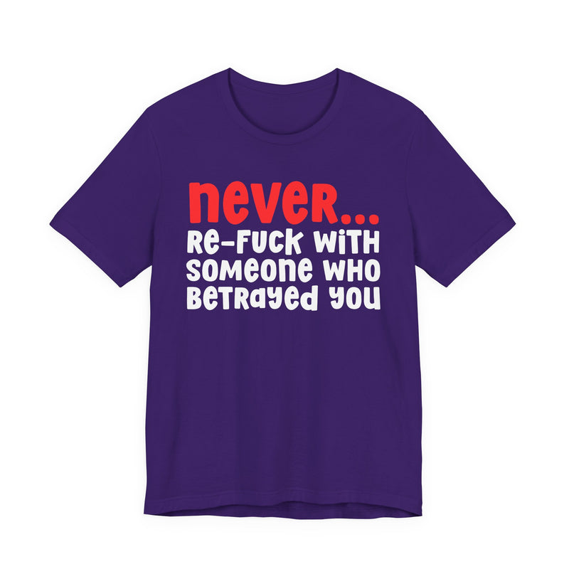 Never Re-Fuck With Someone Who Betrayed You － Urban Warning T-shirt