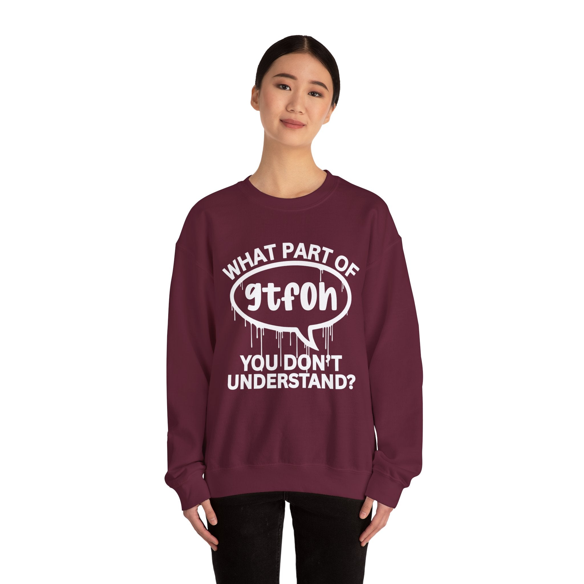 What Part of GTFOH You Don’t Understand? Witty Sweatshirt