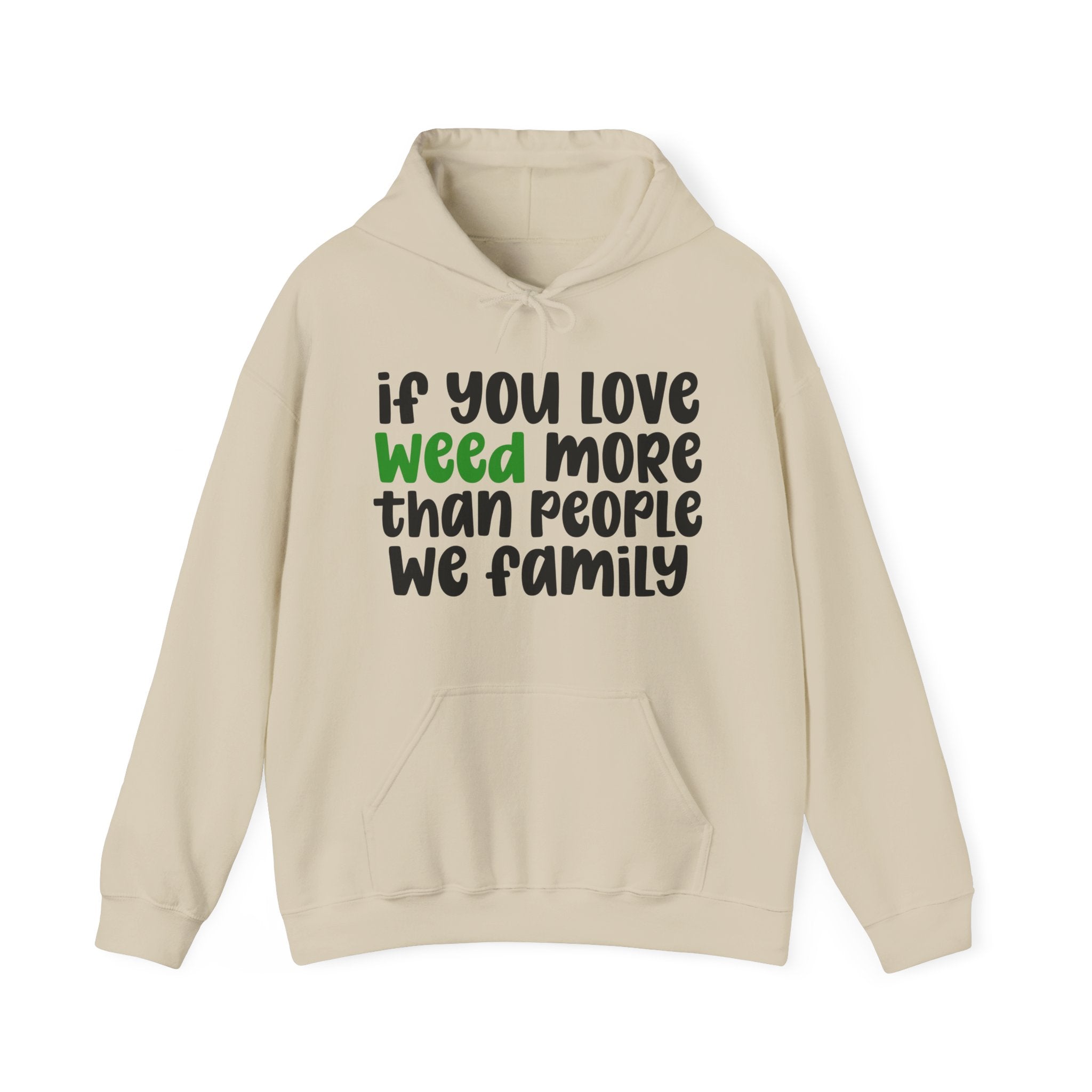 If You Love Weed More Than People We Family, Cannabis Lover Hoodie
