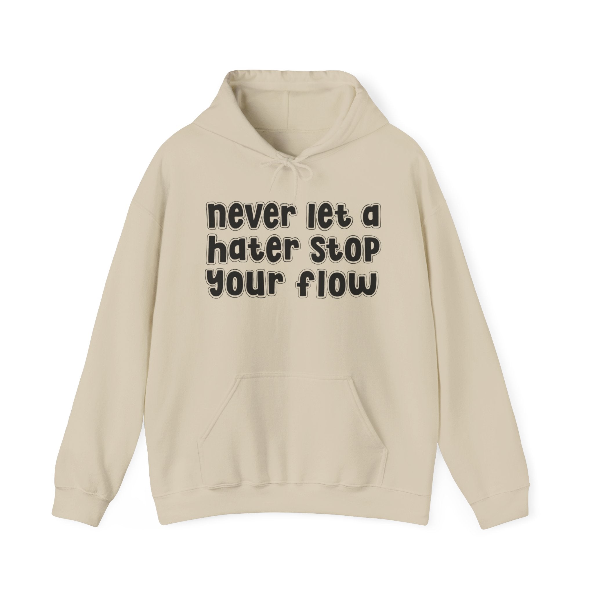 Never Let A Hater Stop Your Flow － Urban Quote Hoodie