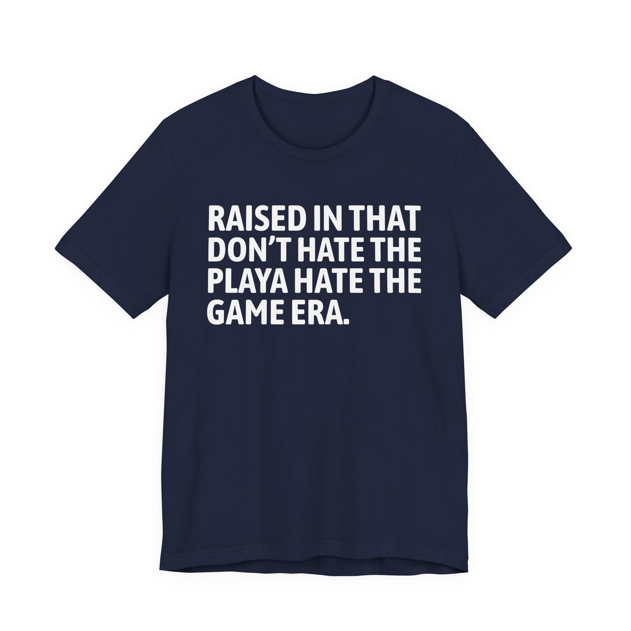 Raised In That Don't Hate The Playa Hate The Game Era Tee — Humorous Growing Up Graphic T-Shirt