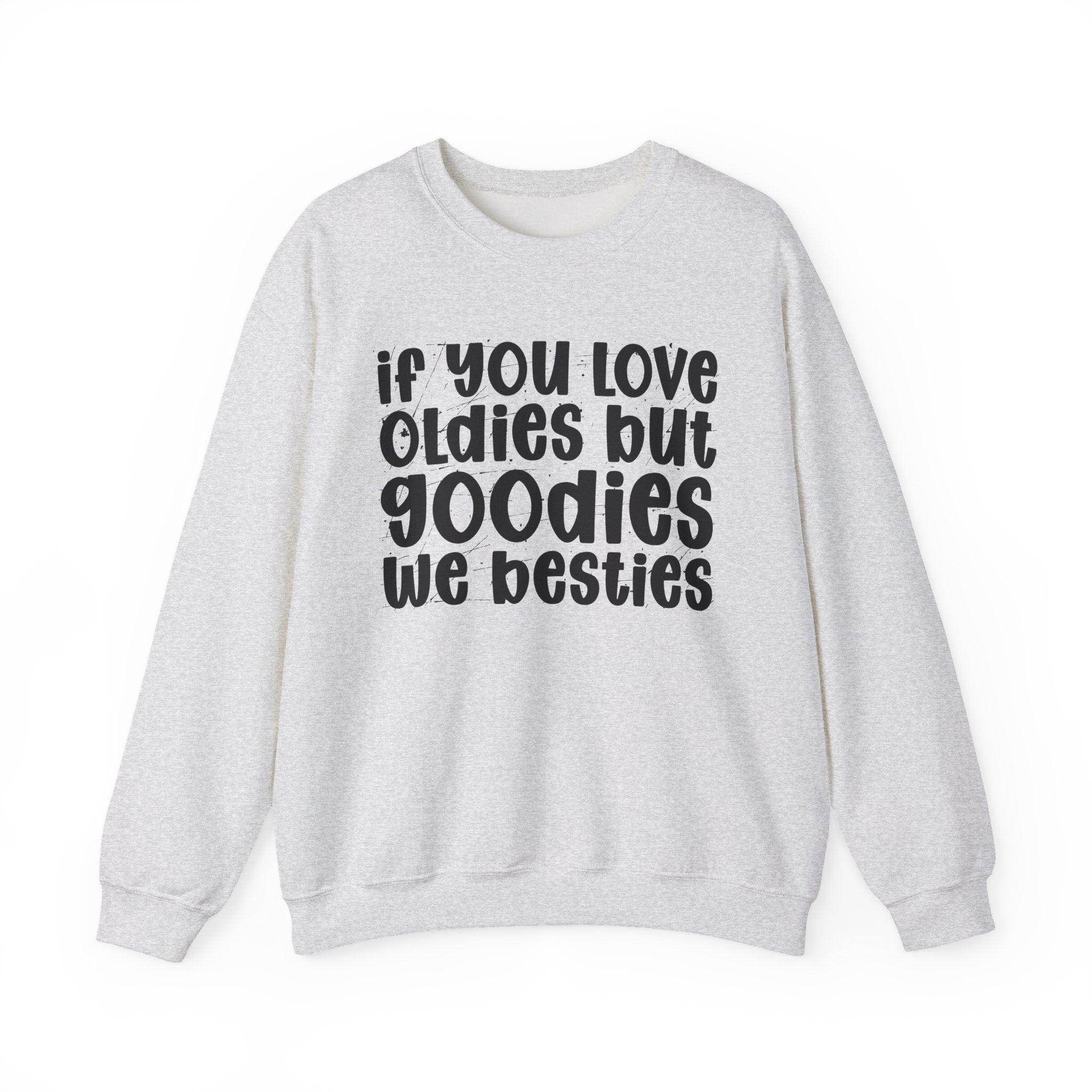 If You Love Oldies But Goodies We Besties - Reggaeton Fan Sweatshirt
