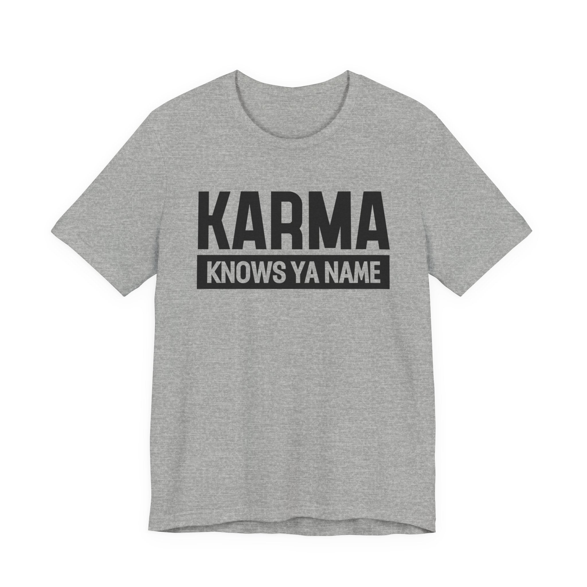 Karma Knows Ya Name T-shirt