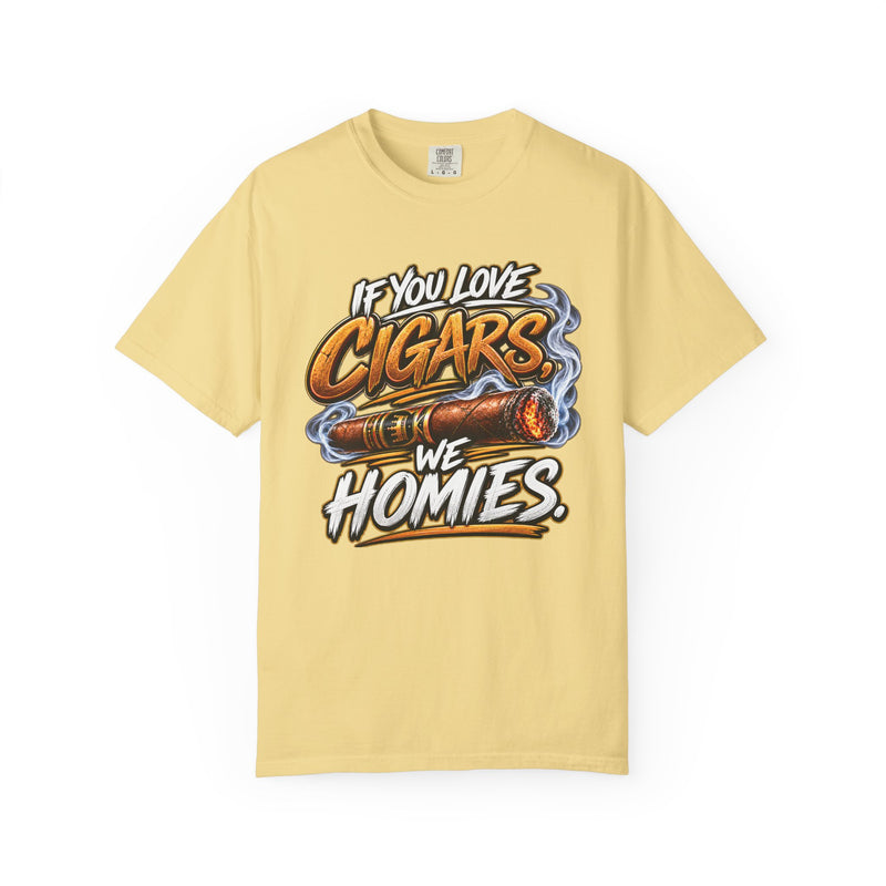 If You Love Cigars We Homies – Cigar Lover T-shirt