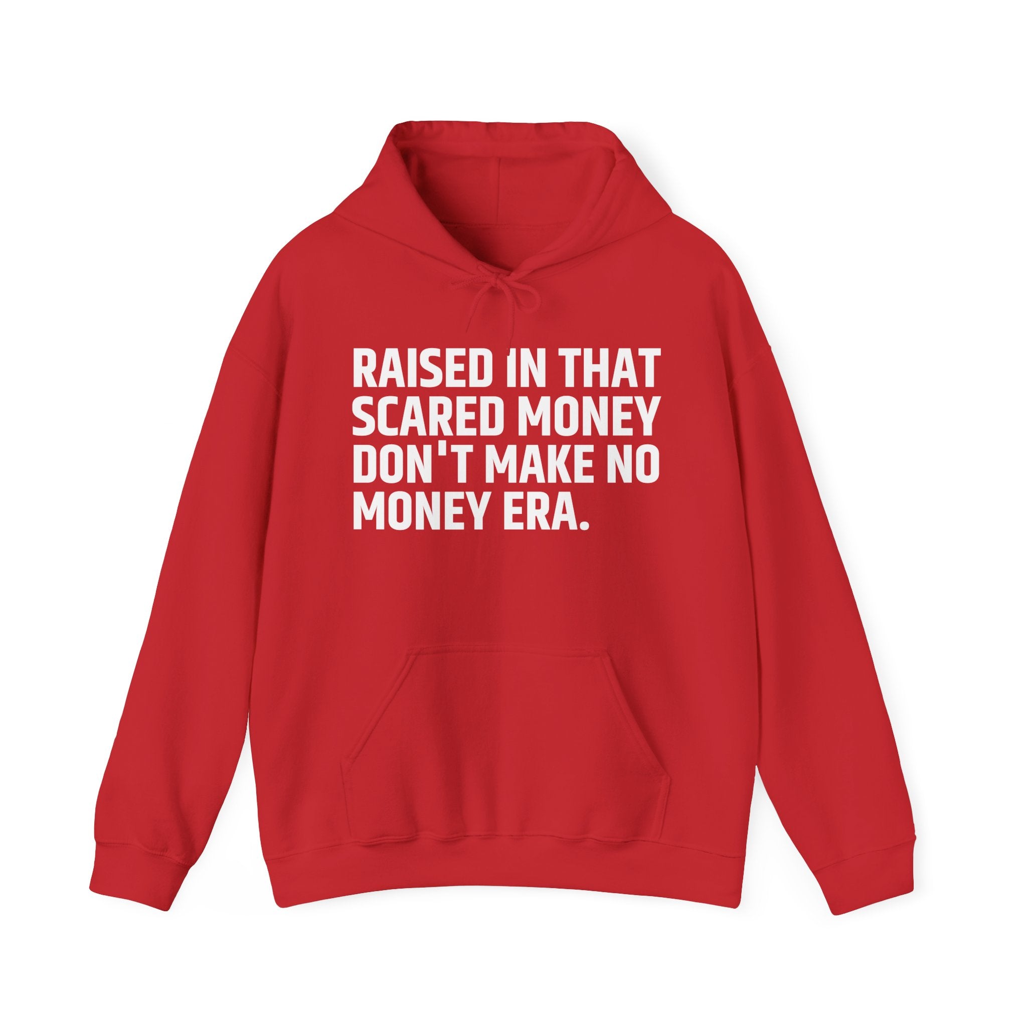 Raised In That Scared Money Don't Make No Money Era - Hoodie -Graphic Pullover