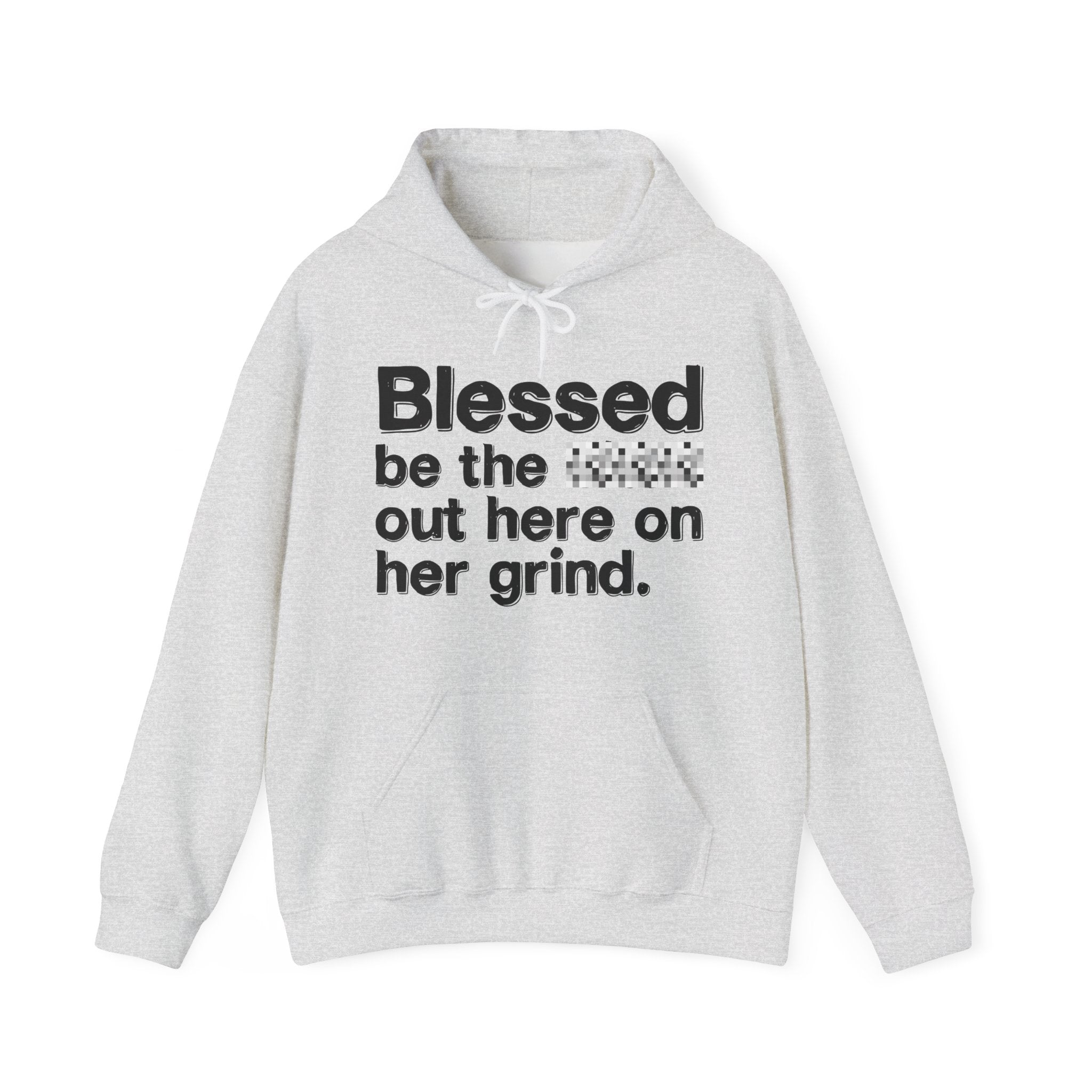 Blessed Be The Bitch Out Here On Her Grind — Inspirational Hoodie