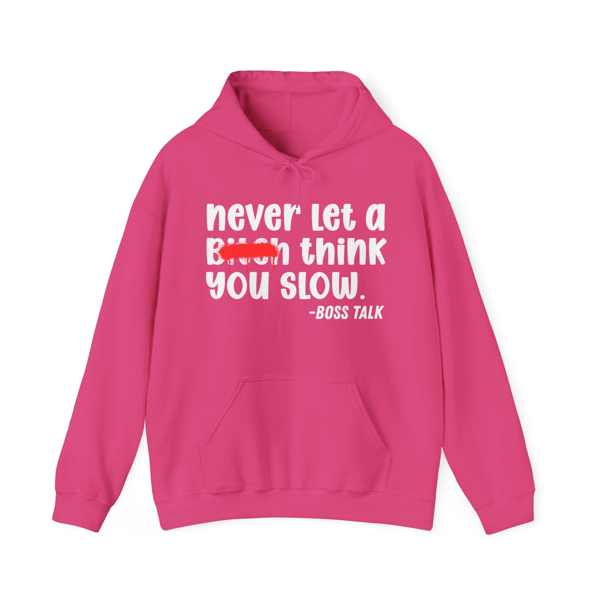 Never Let A Bitch Think You Slow - Motivational Money Talk Hoodie