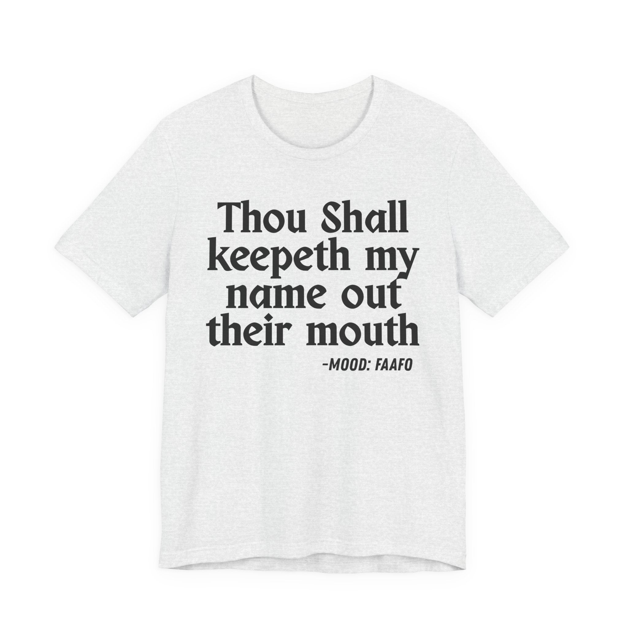 Thou Shall Keepeth My Name Out Their Mouth — Funny Warning Humor T-Shirt