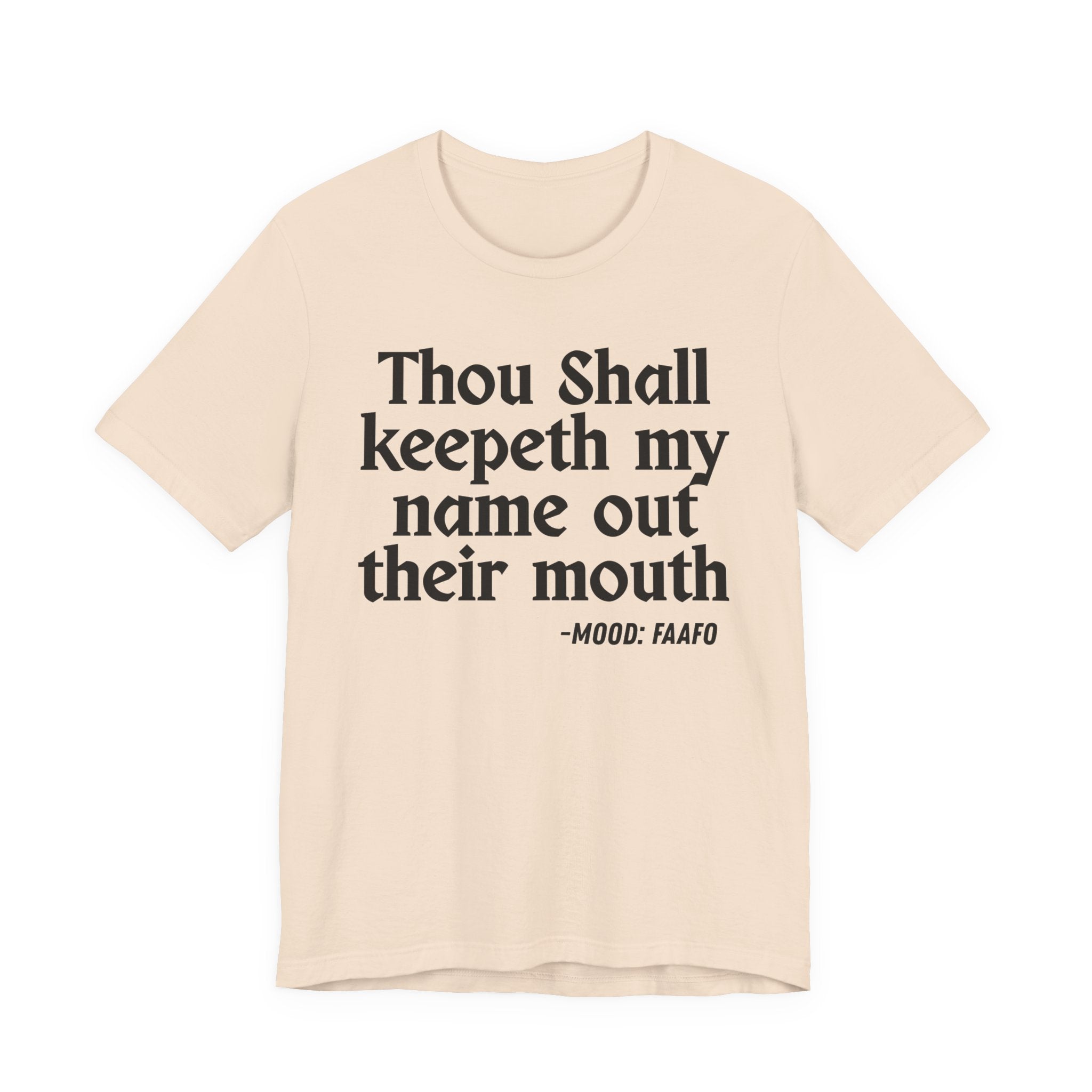Thou Shall Keepeth My Name Out Their Mouth — Funny Warning Humor T-Shirt