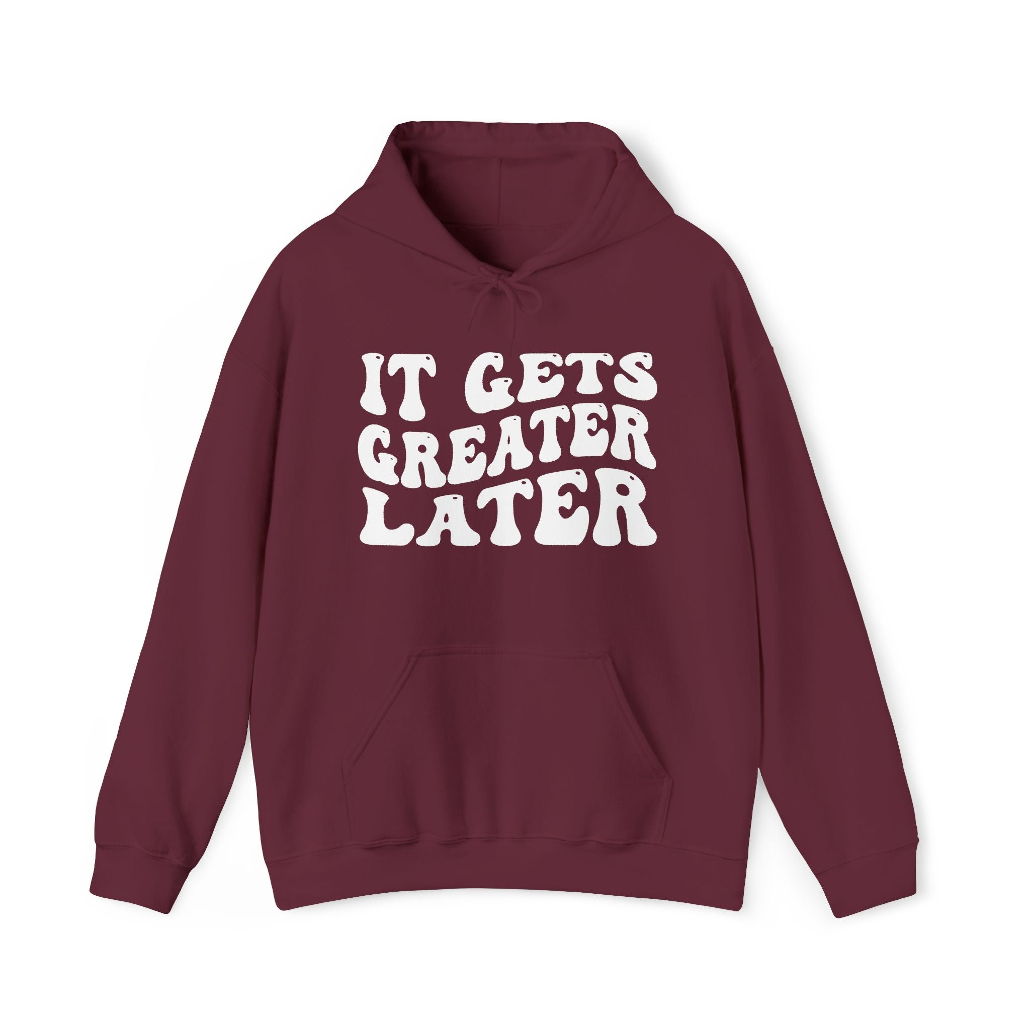It Gets Greater Later — Hoodie
