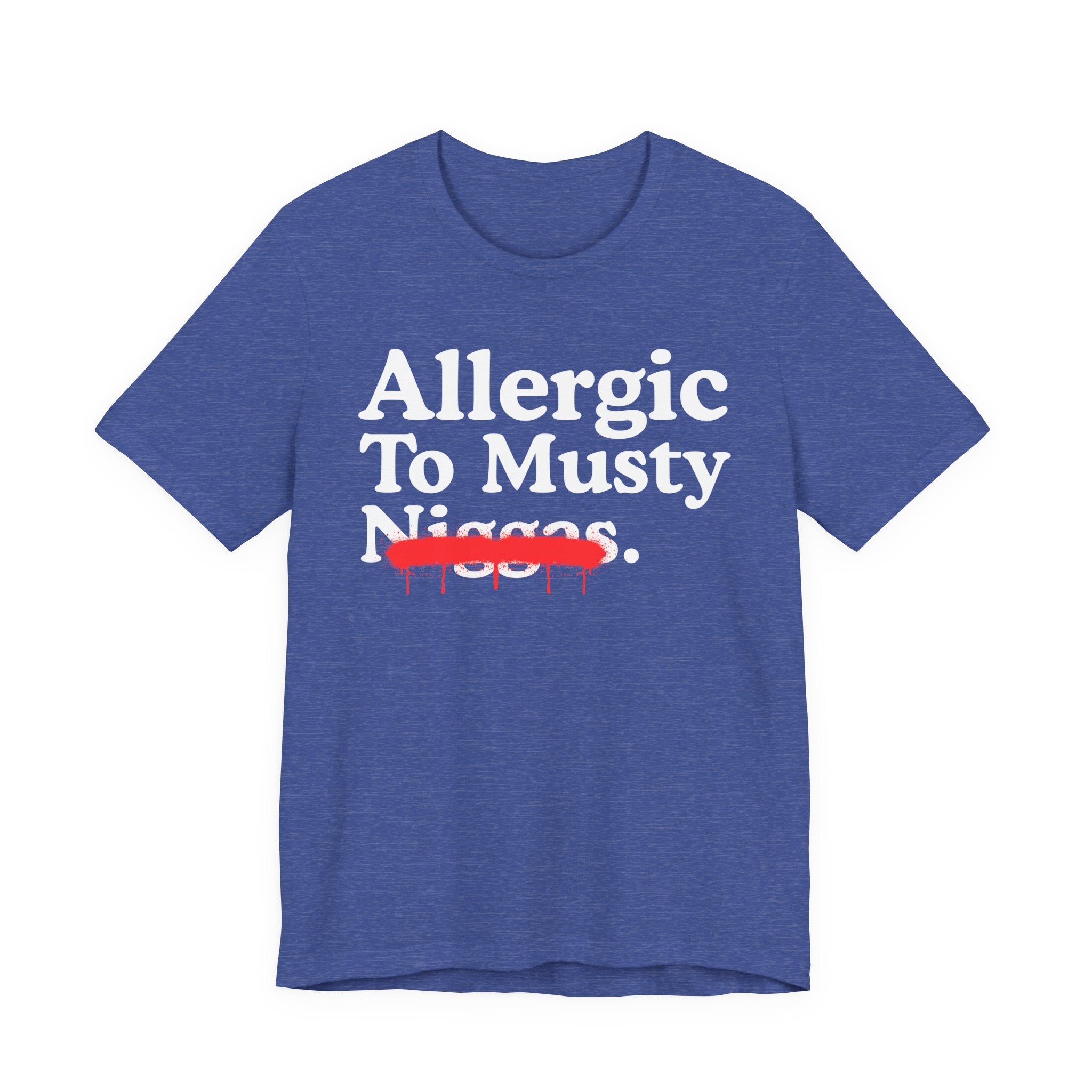 Allergic To Musty Niggas — Sarcastic Statement T-Shirt