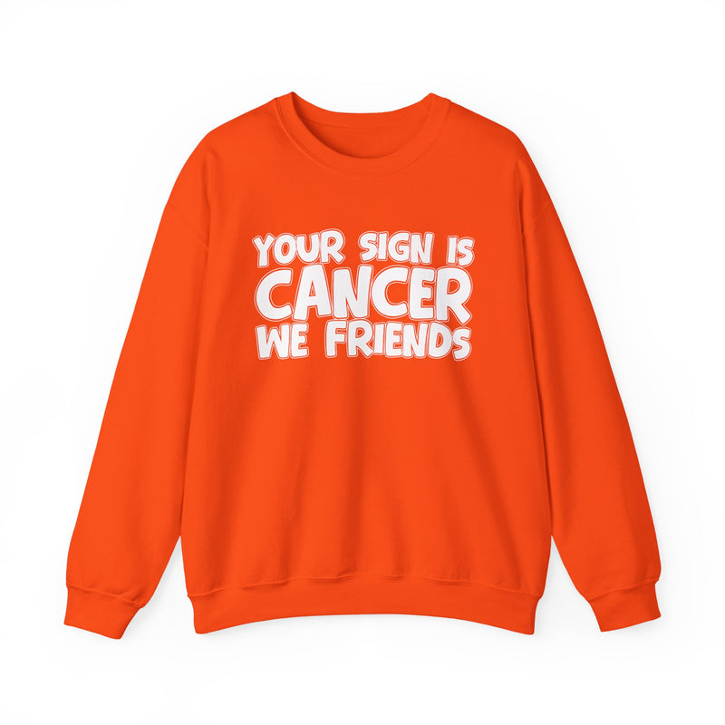 Your Sign is Cancer We Friends —— Fun Astrological Pride Sweatshirt