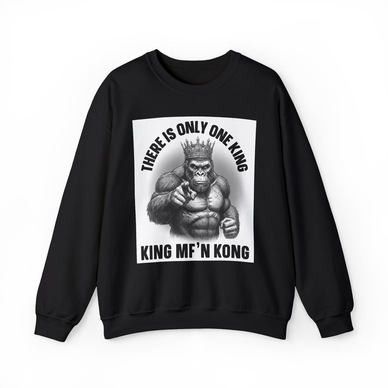 There Is Only One King:  King MF'n Kong — Sweatshirt