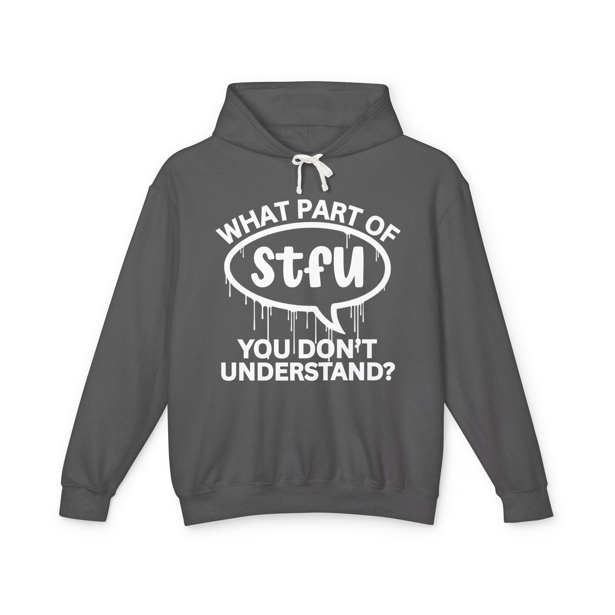 What Part of STFU You Don't Understand? Bold Statement Hoodie