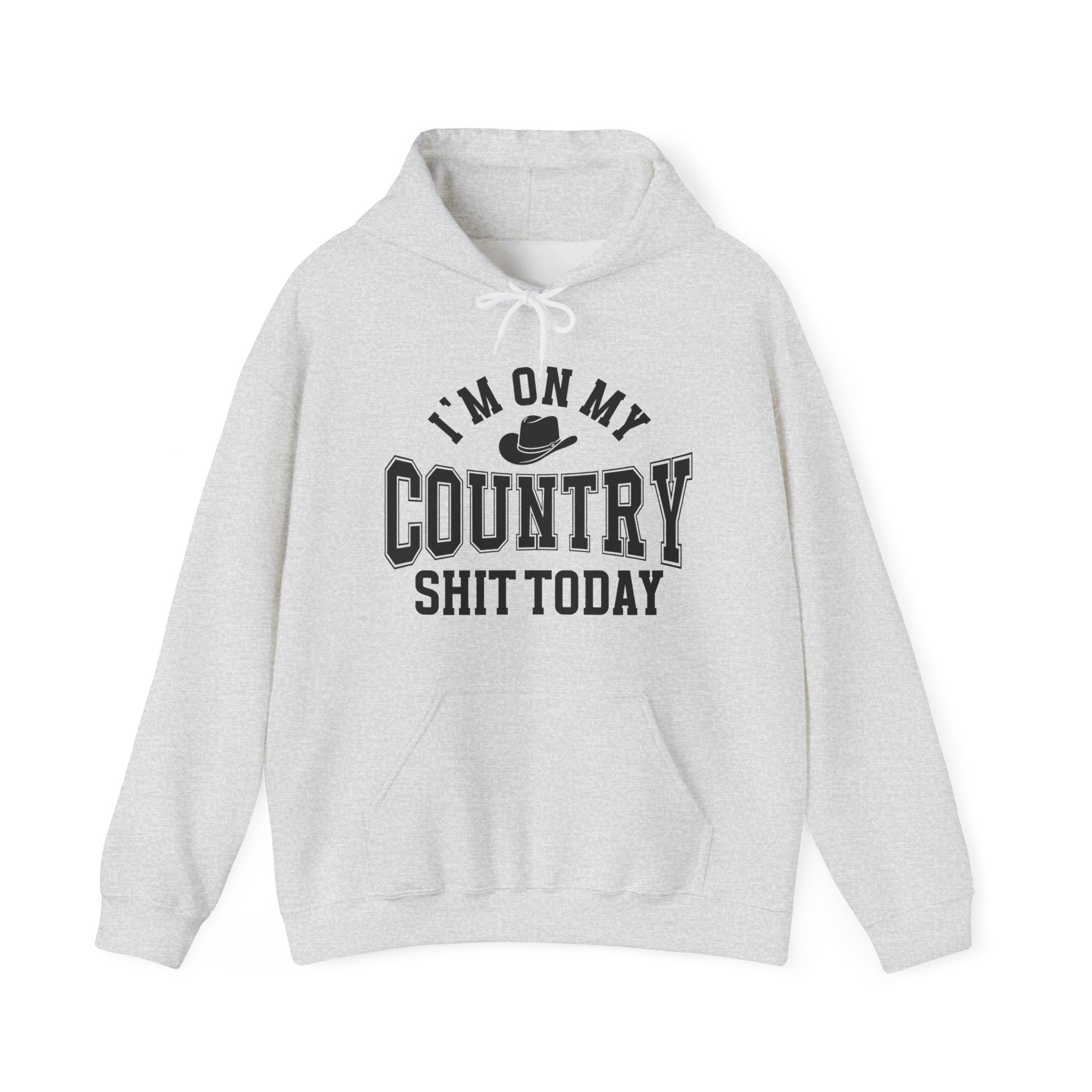 I'm On My Country Shit Today -  Hoodie