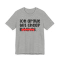 Copy of Copy of Copy of  ION (I Don't) Argue With Petty Bitches - Funny Statement Tee Shirt