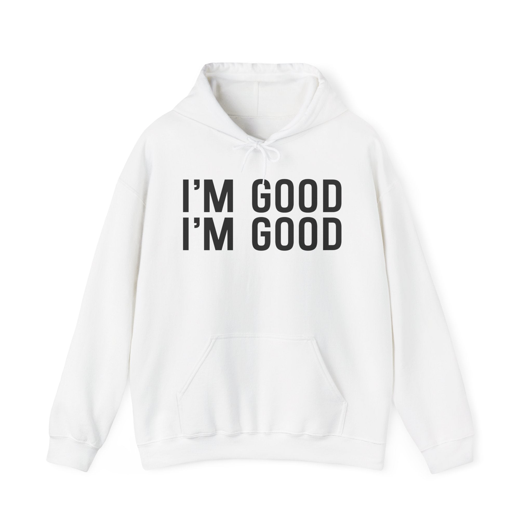I'm Good I'm Good Hoodie