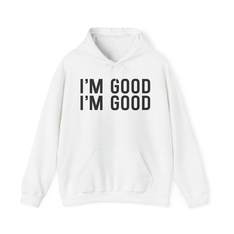 White hoodie with black bubble lettering reading I'M GOOD I'M GOOD, front.