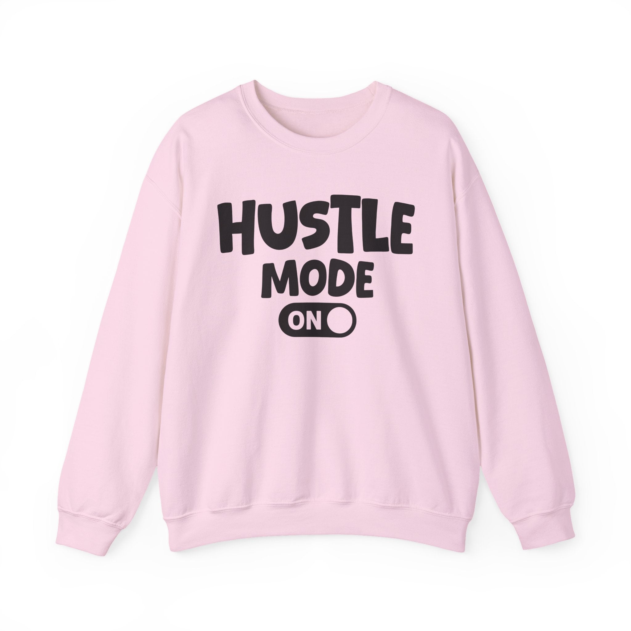 Hustle Mode On — Motivational Positive Graphic Sweatshirt