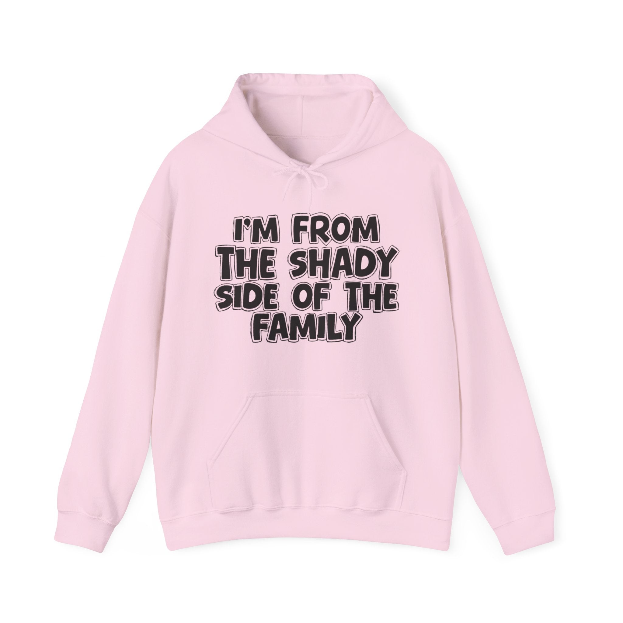 I'm From The Shady Side of the Family Hoodie – Humorous Family Pride Quote Hoodie