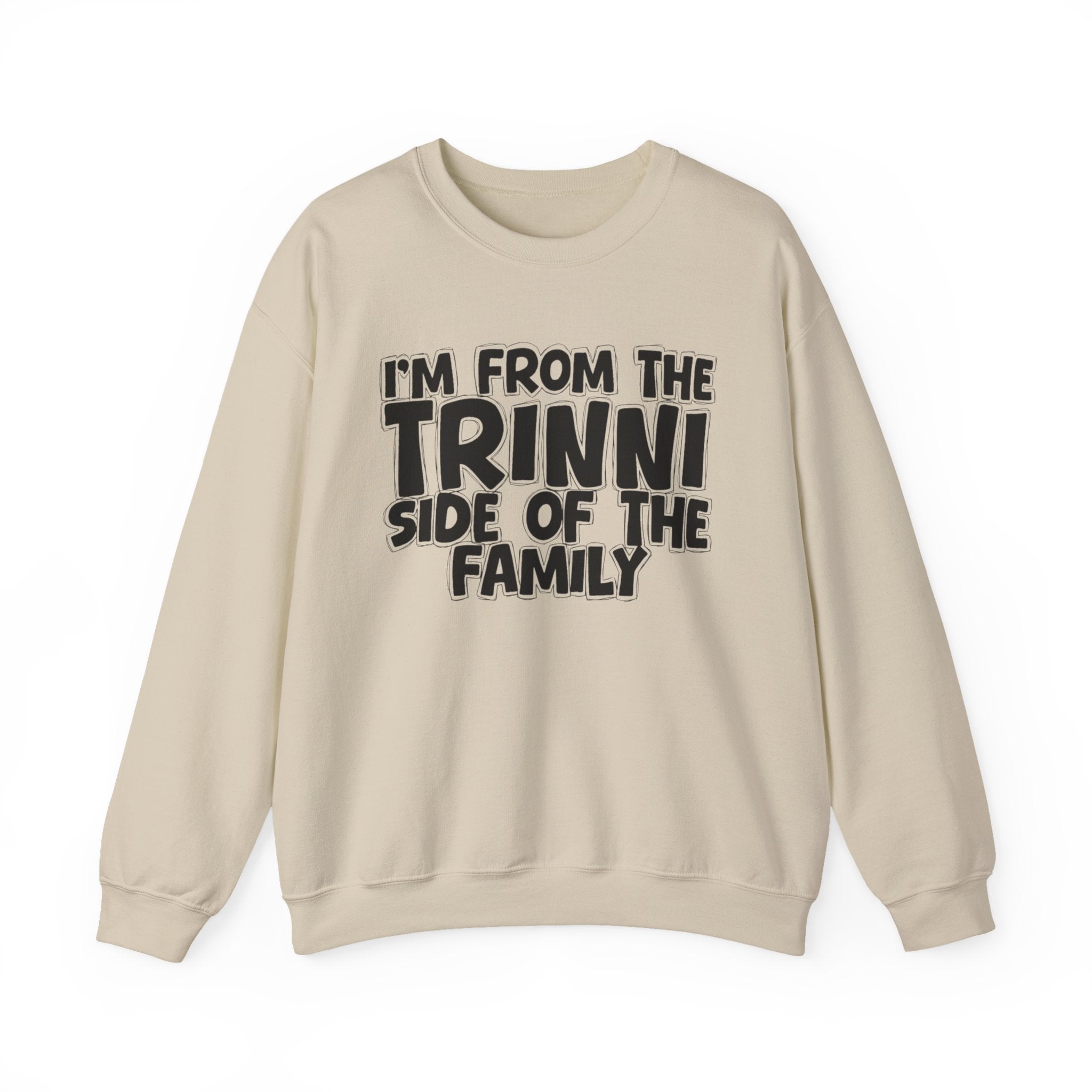 I'm From The Trinni Side of the Family — Funny Family Sweatshirt