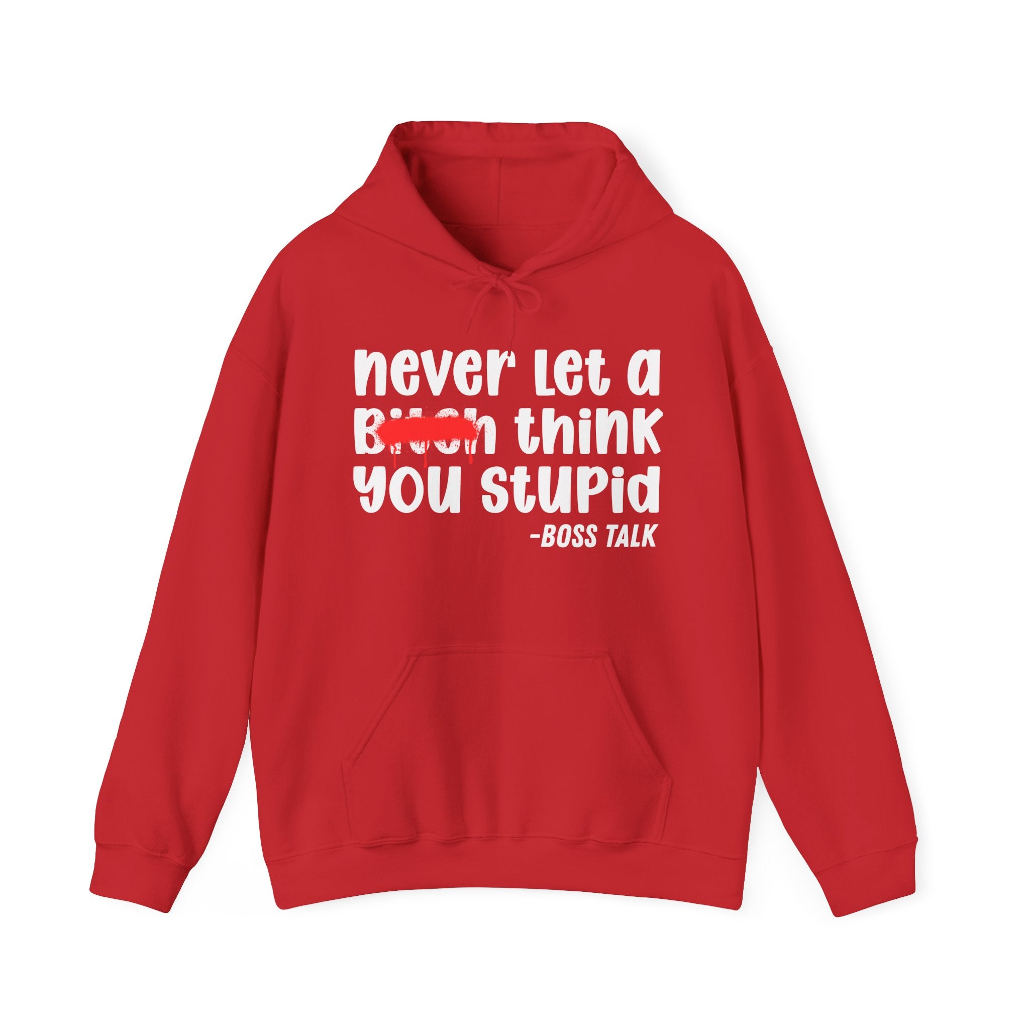 Never Let A Bitch Think You Stupid - Motivational Money Talk Hoodie