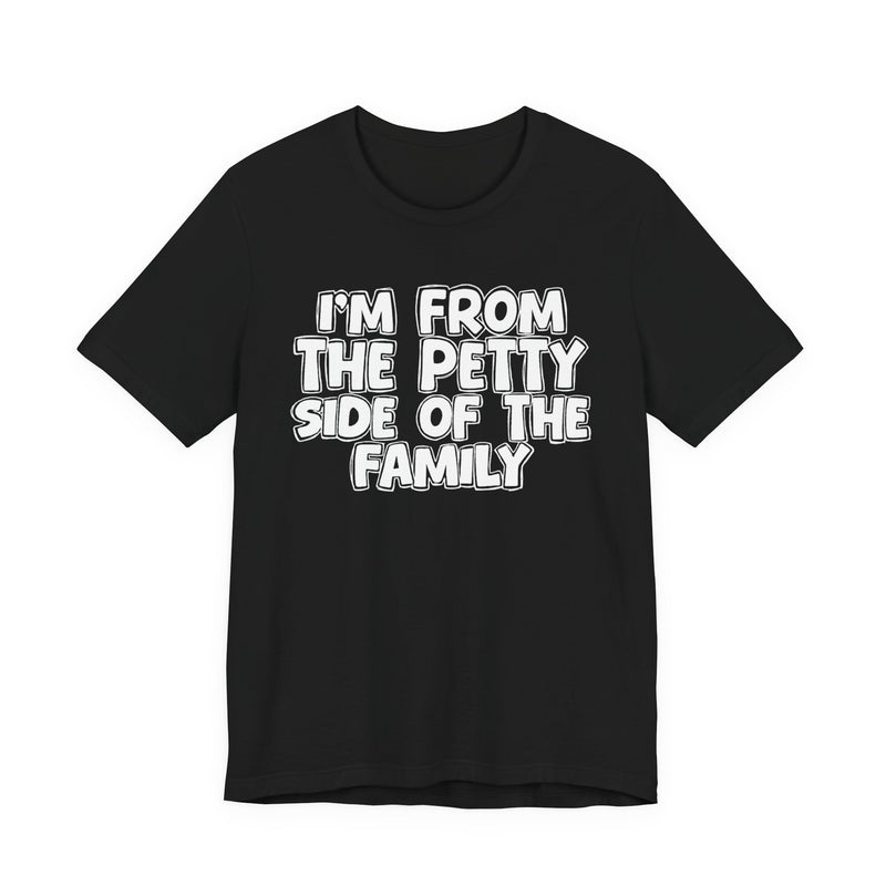 Athletic Heather t-shirt with black bubble lettering reading I'M FROM THE PETTY SIDE OF THE FAMILY, front flat-lay view.