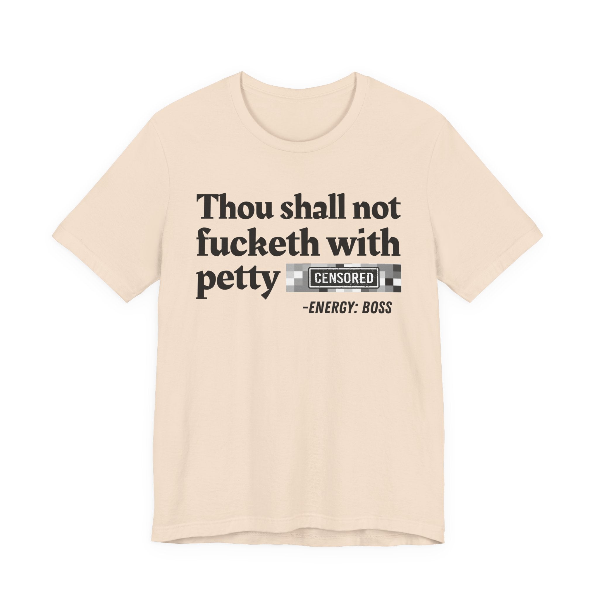 Thou Shall Not Fucketh With Petty Bitches — T-Shirt