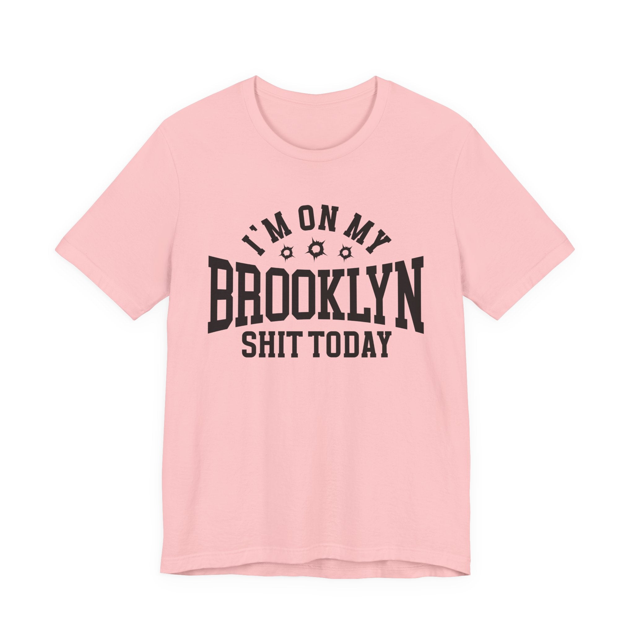 I'm On My Brooklyn Shit Today (Bullet Holes) T-shirt
