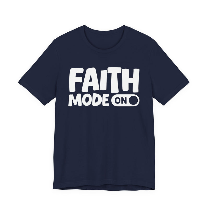 Faith Mode On — Motivational Positive Graphic T-Shirt