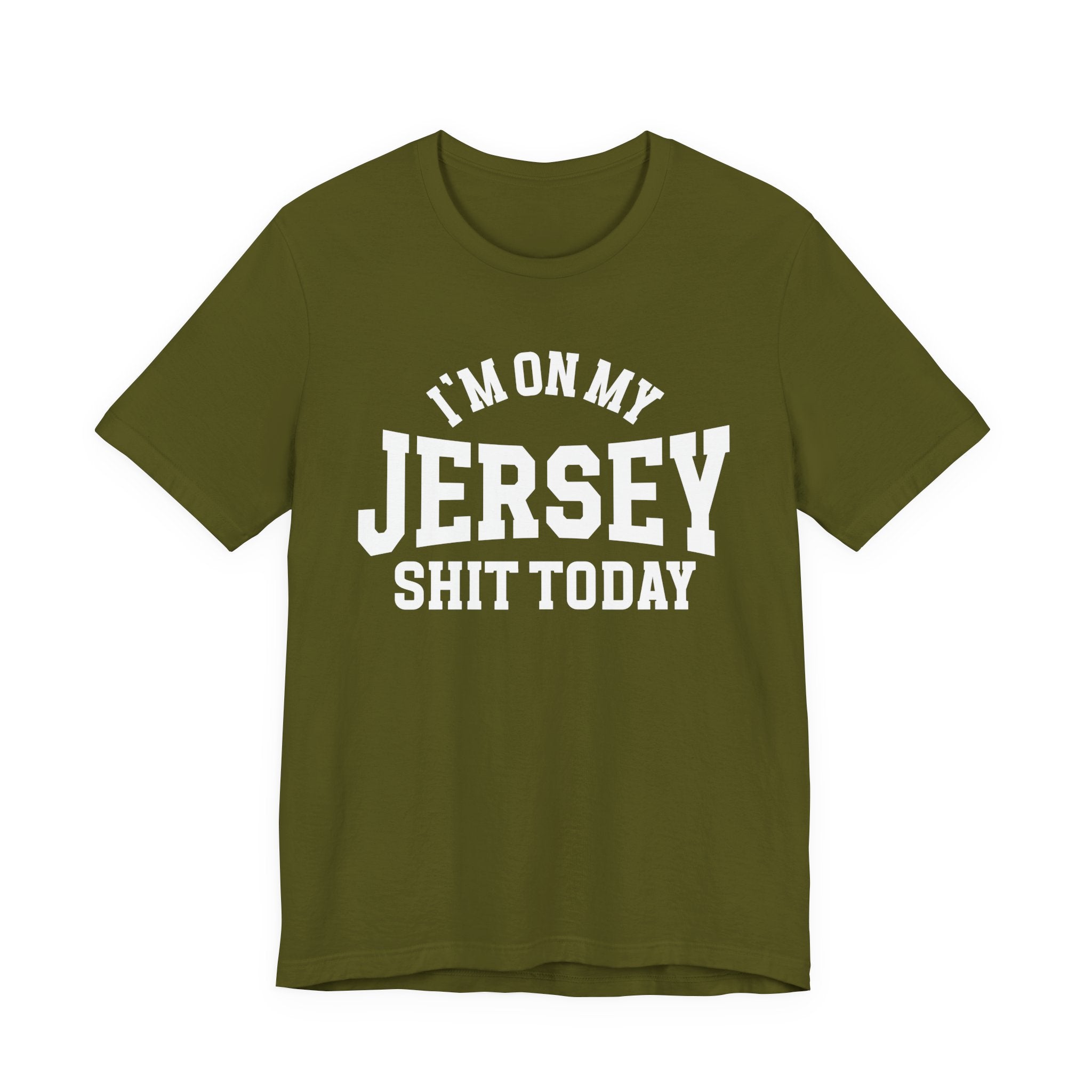 I'm On My Jersey Shit Today T-shirt
