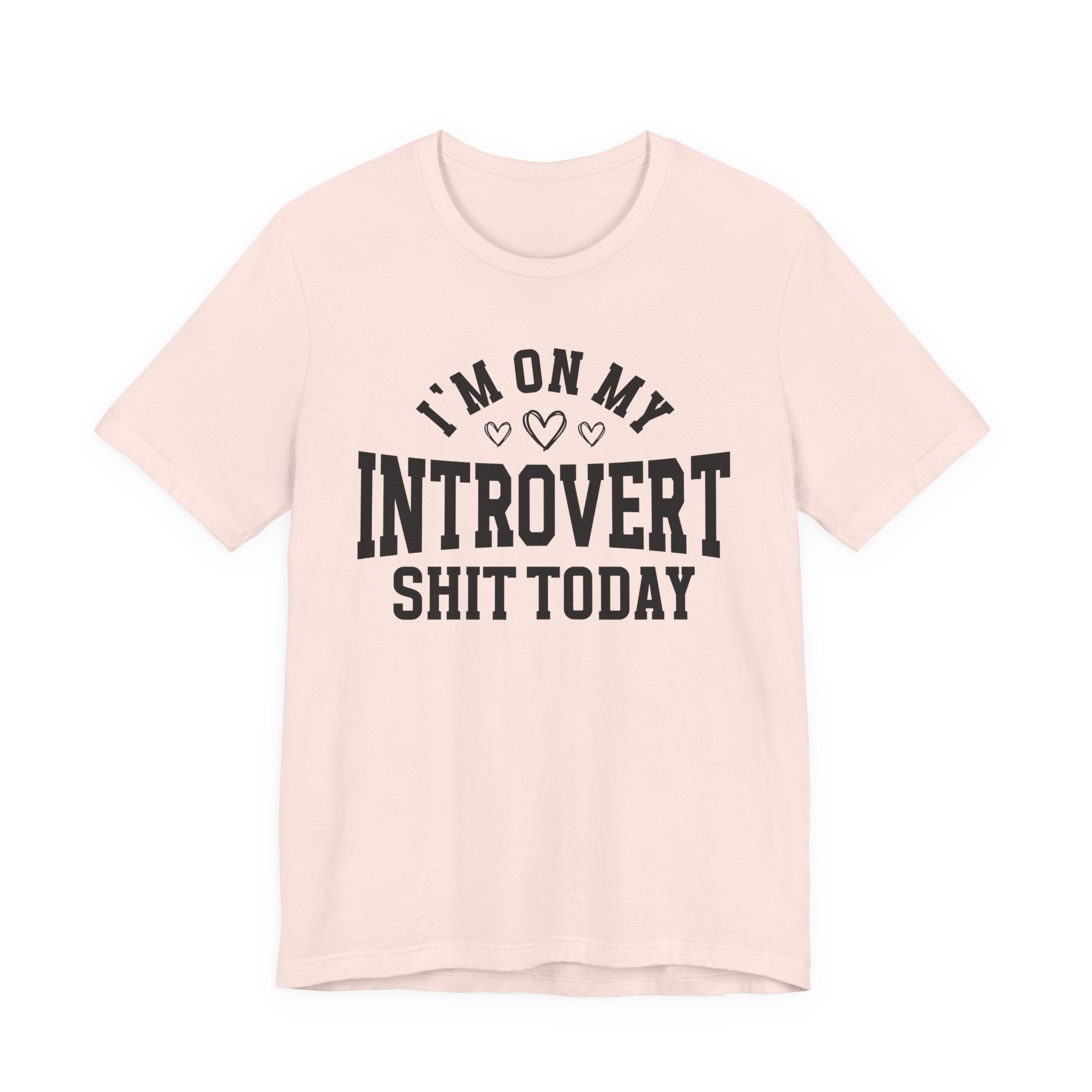 I'm On My Introvert Shit Today - T-shirt