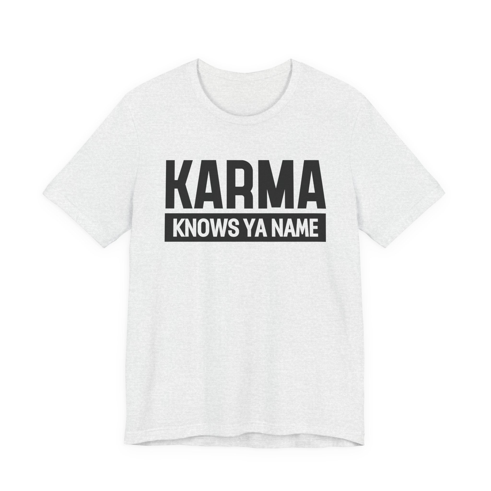 Karma Knows Ya Name T-shirt