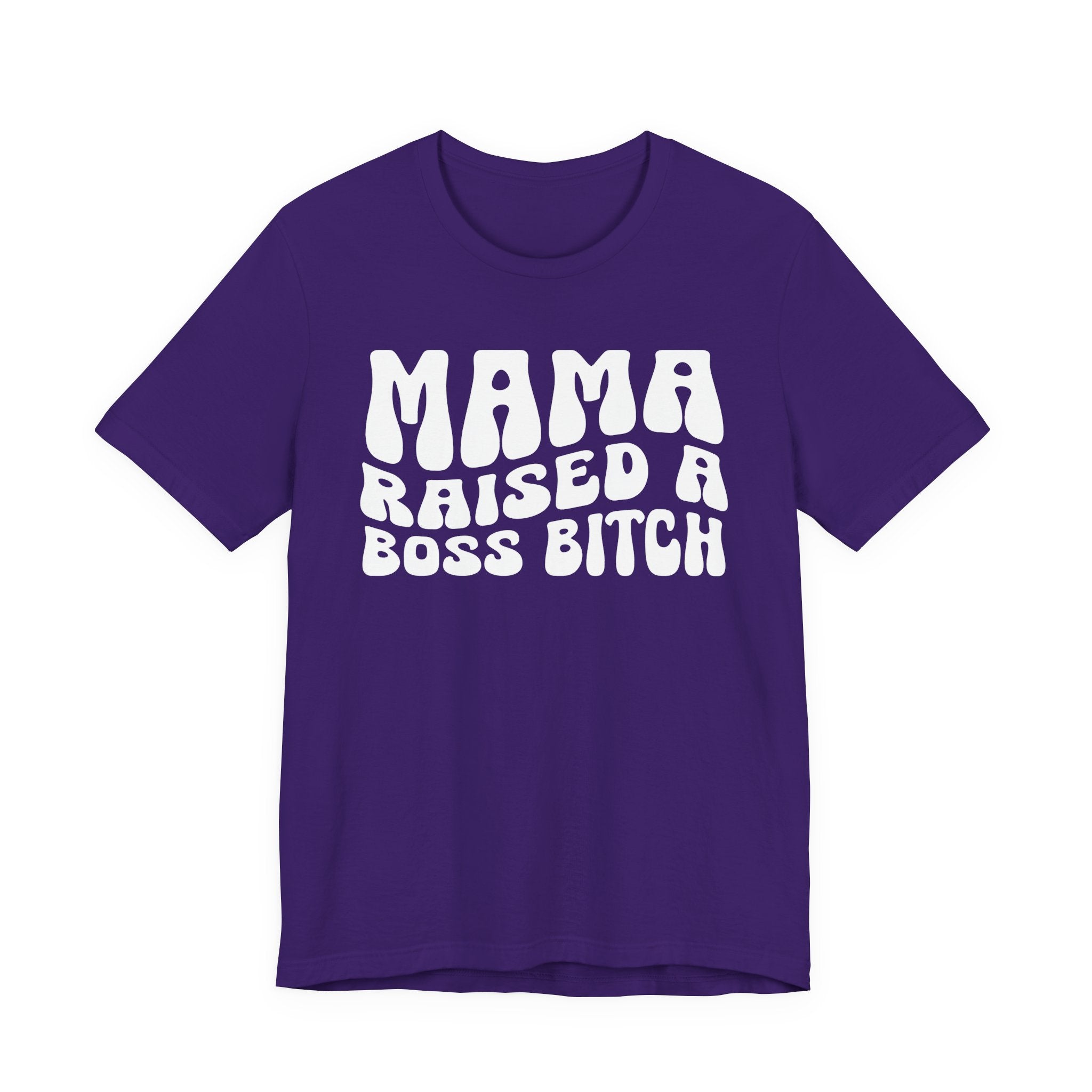Mama Raised A Boss Bitch T-shirt (solid print)