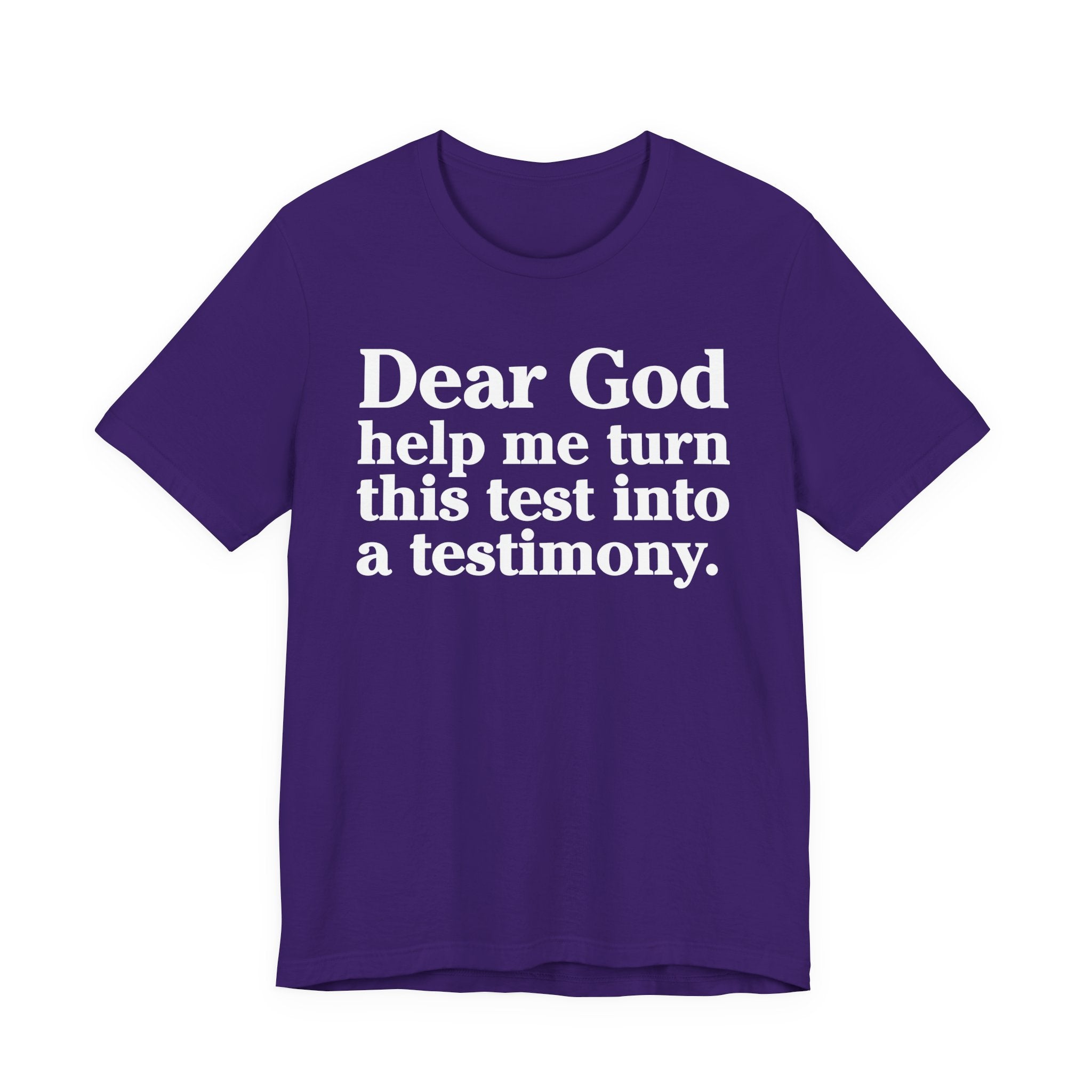 Dear God Help Me Turn This Test Into A Testimony - Positive Christian T-Shirt