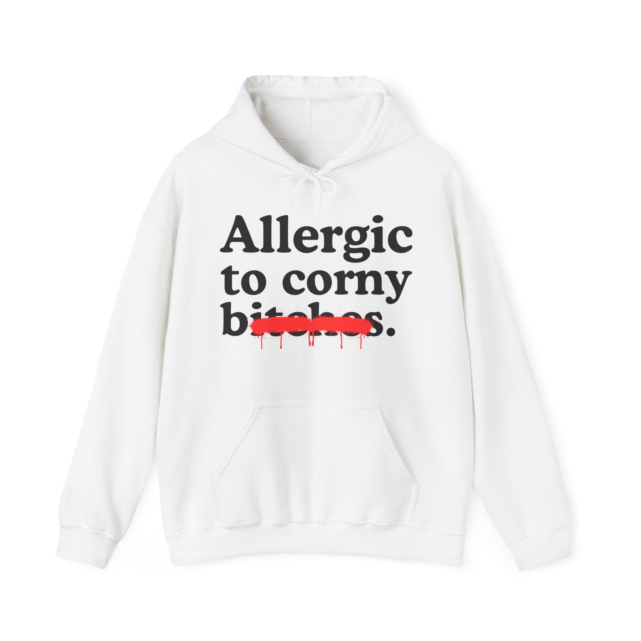 Allergic To Corny Bitches — Sarcastic Sassy Statement Hoodie