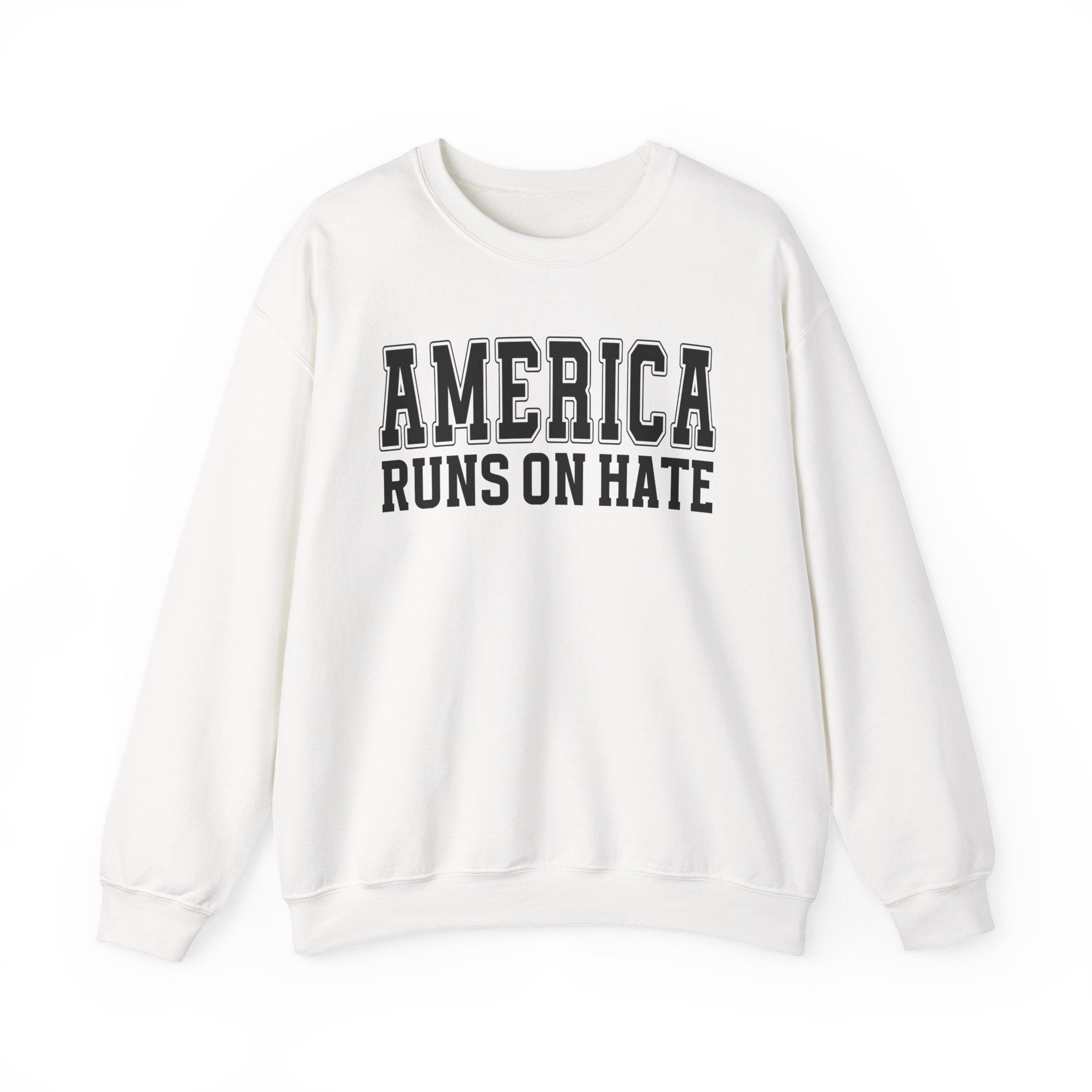 America Runs On Hate — Sweatshirt (Plain)