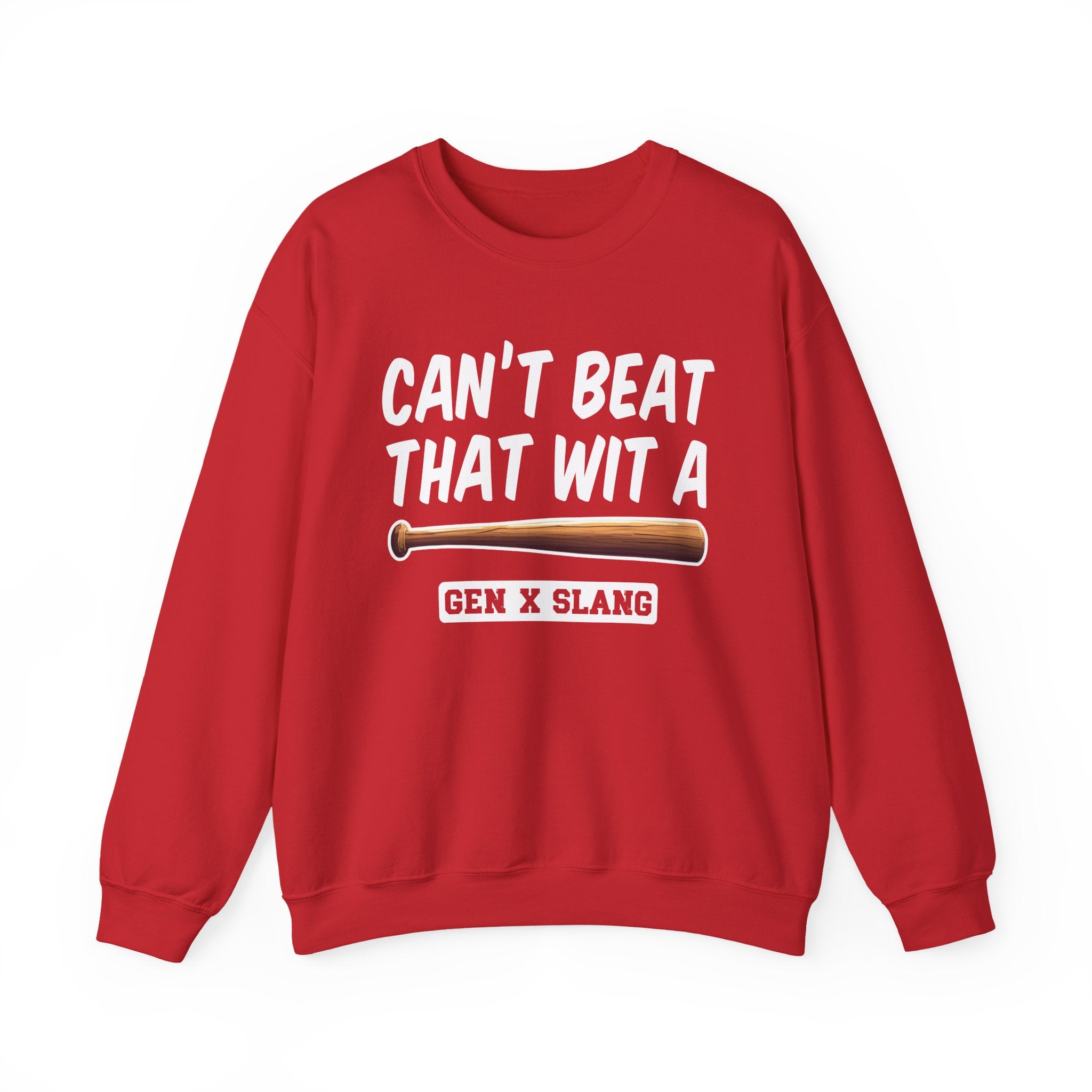 Gen X Slang Sweatshirt - Can't Beat That With A Baseball Bat