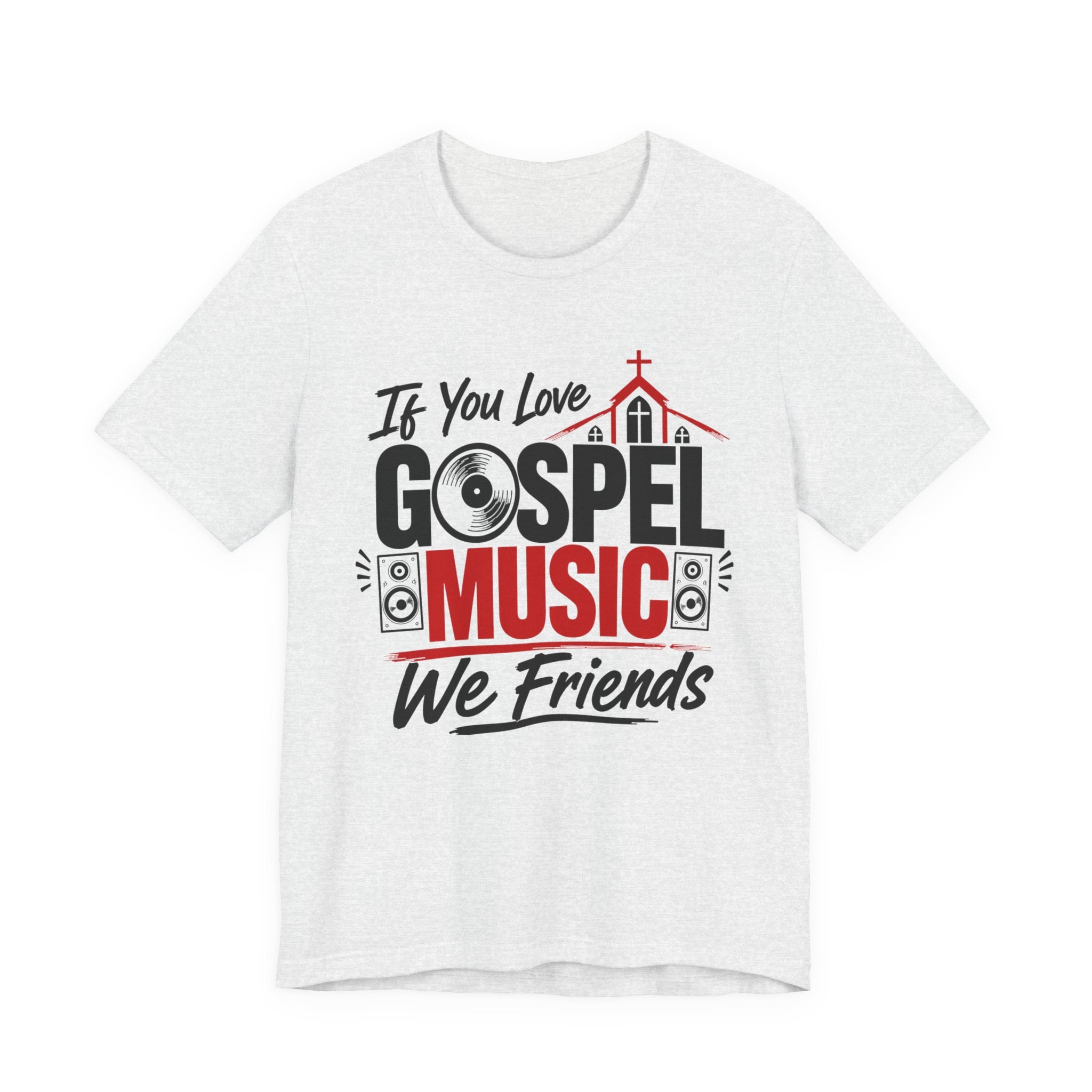 If You Love Gospel Music We Friends － Gospel Music Lovers T-shirt