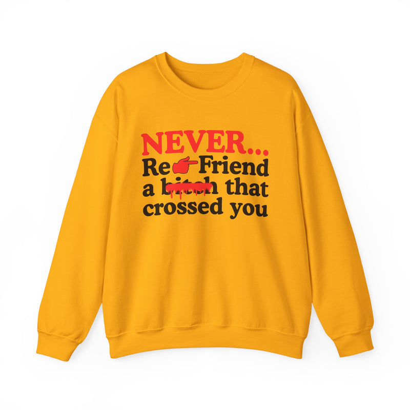 Never Re-Friend A Bitch That Crossed You — Street Code Sweatshirt