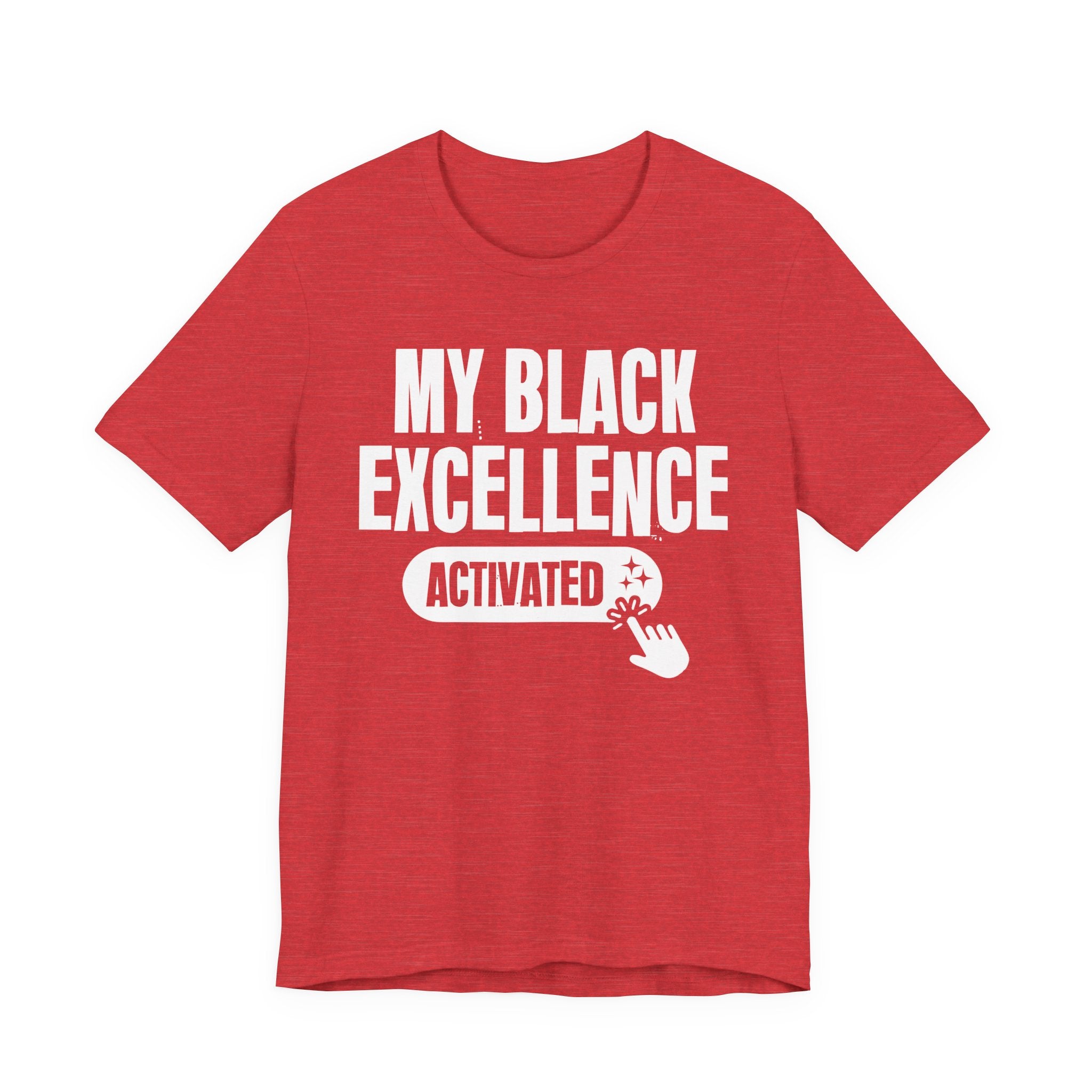 My Black Excellence Activated - Motivational Tee Shirt
