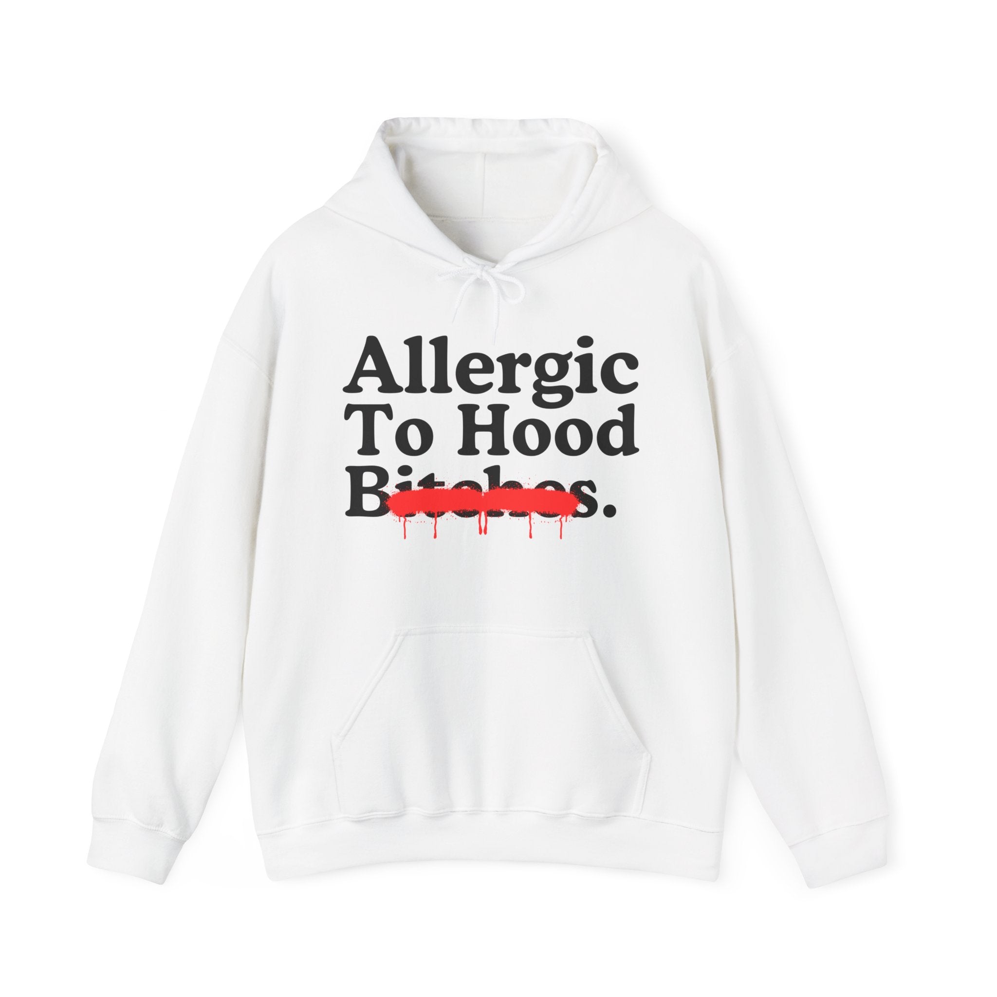 Allergic To Hood Bitches — Sarcastic Sassy Statement T-Shirt