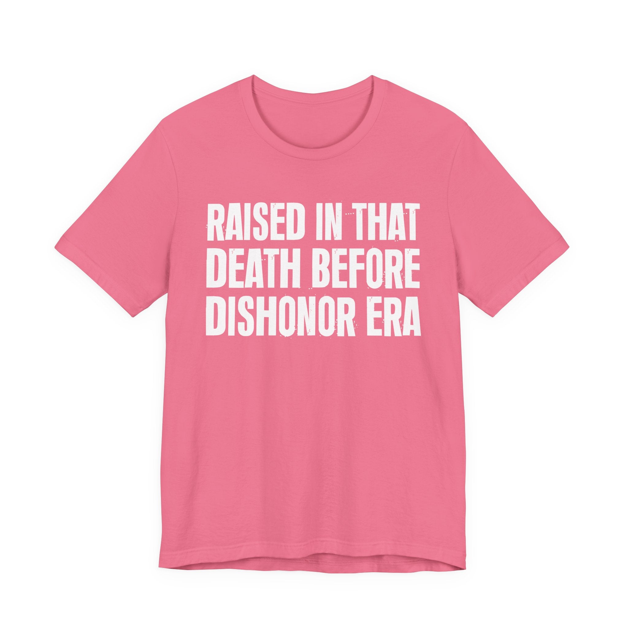 Raised In That Death Before Dishonor Era Tee — Humorous Growing Up Graphic T-Shirt
