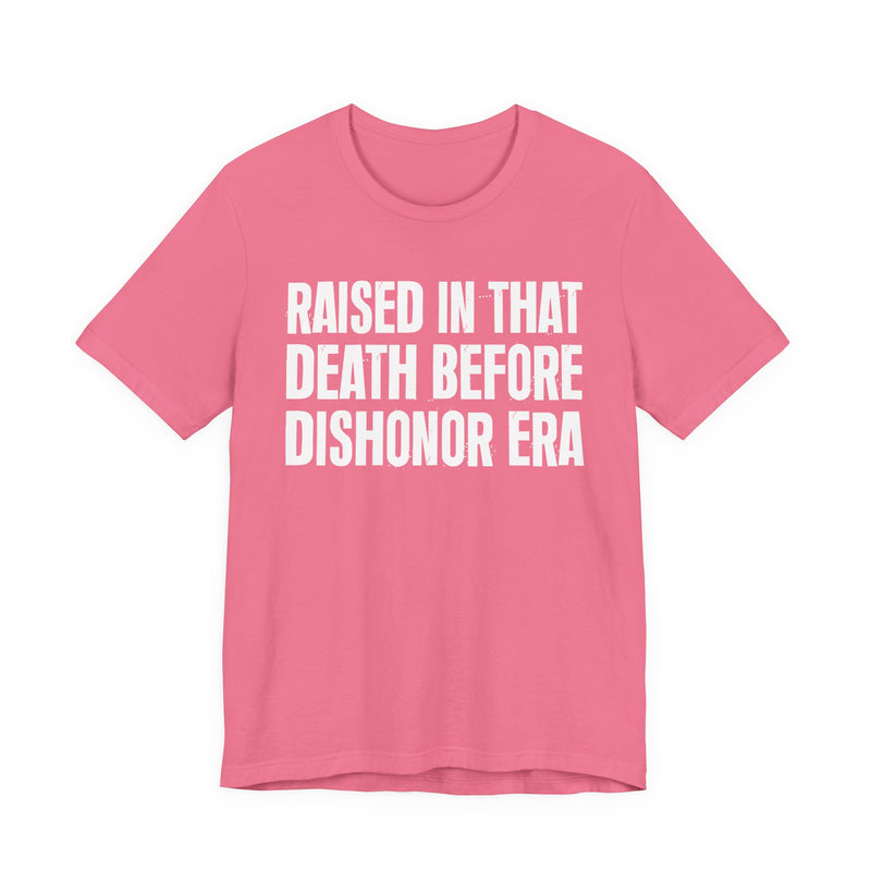 Raised In That Death Before Dishonor Era