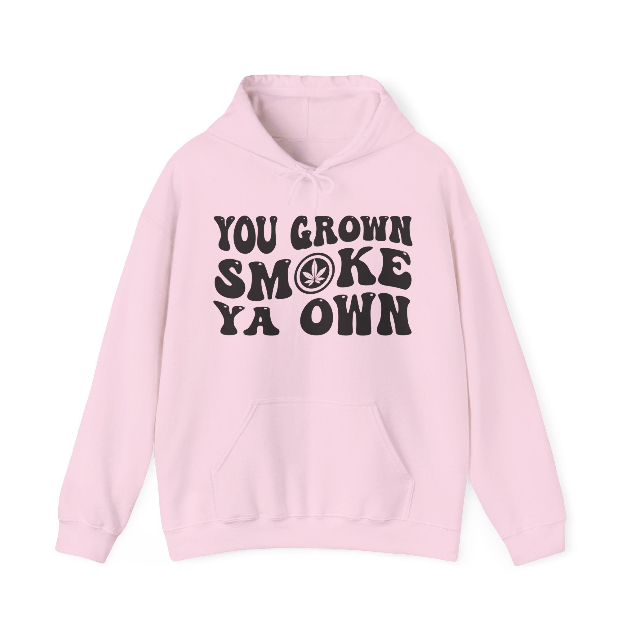 You Grown Smoke Ya Own — Hoodie