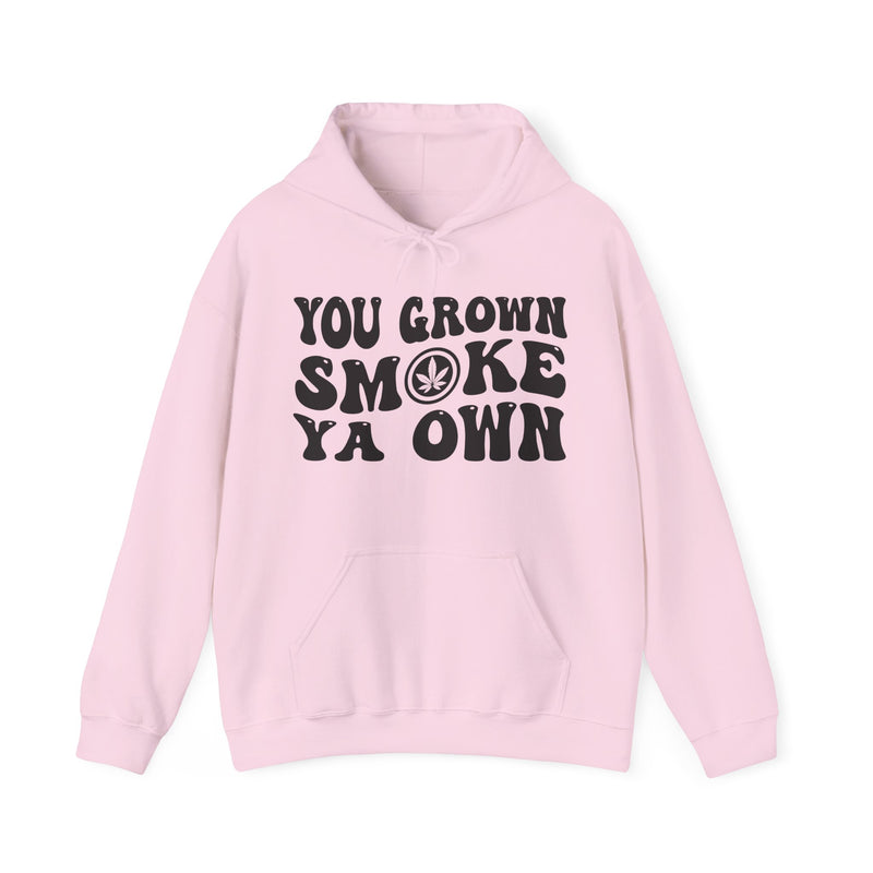You Grown Smoke Ya Own — Hoodie