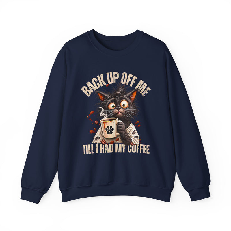 Back Up Off Me Till I Had My Coffee－Coffee Cat Sweatshirt
