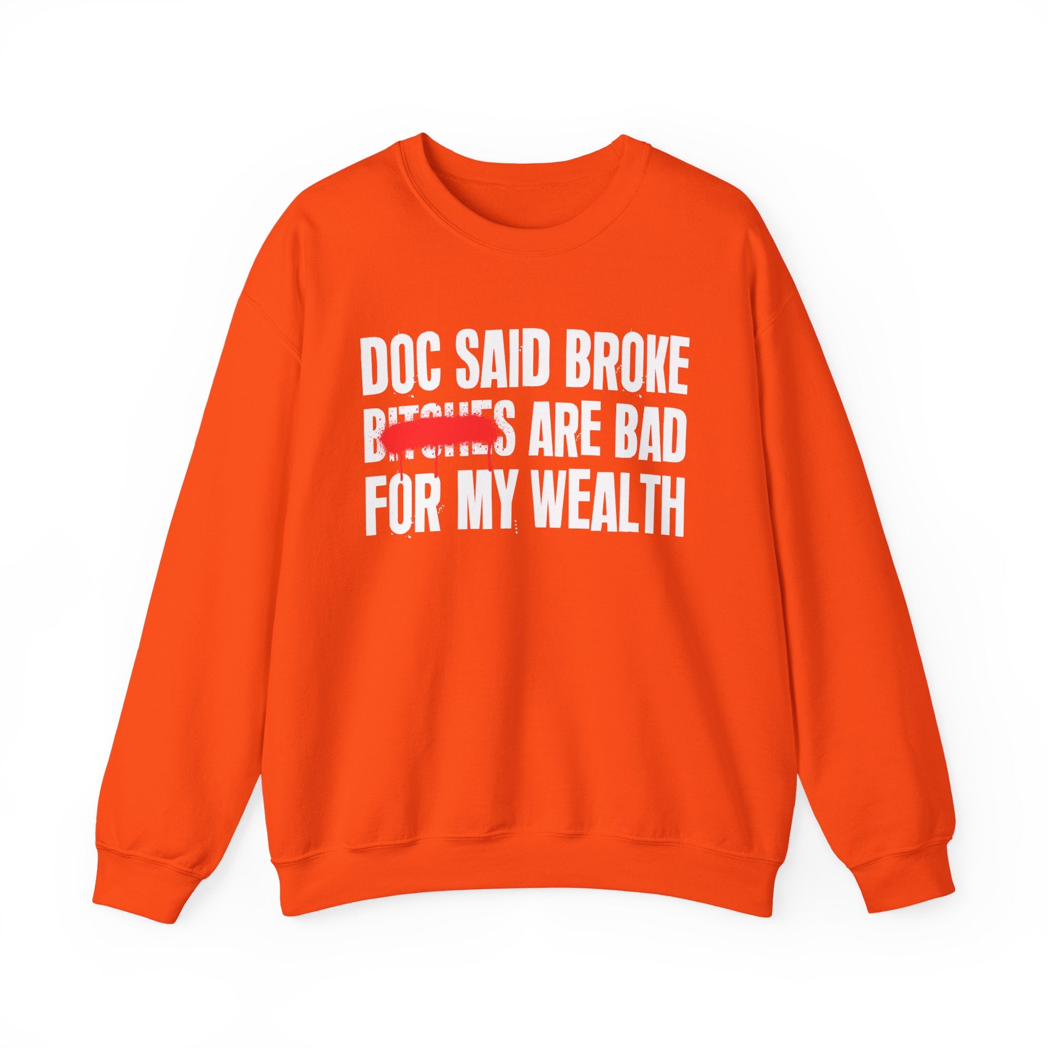 Doc Said Broke Bitches Are Bad For My Wealth - Funny Health Statement Sweatshirt
